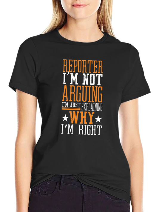 Reporter Im Not Arguing Funny T-Shirt