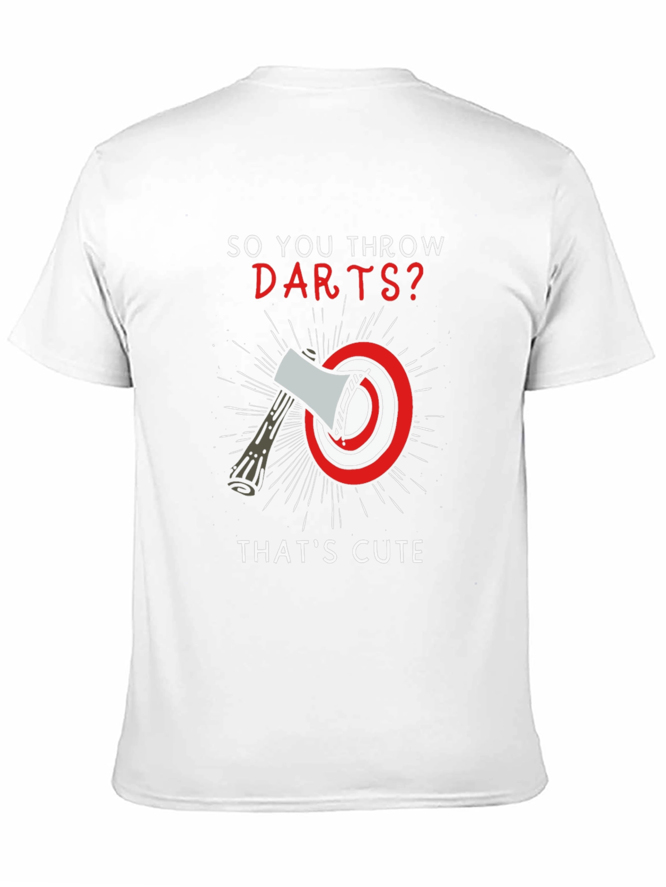 So You Throw Darts? Axe Throwing T-Shirt