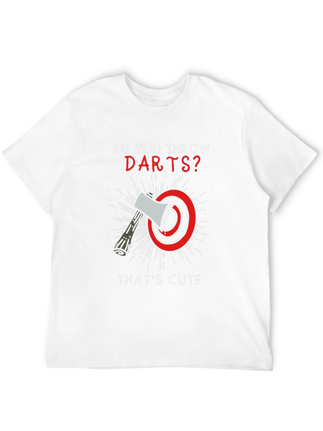 So You Throw Darts? Axe Throwing T-Shirt
