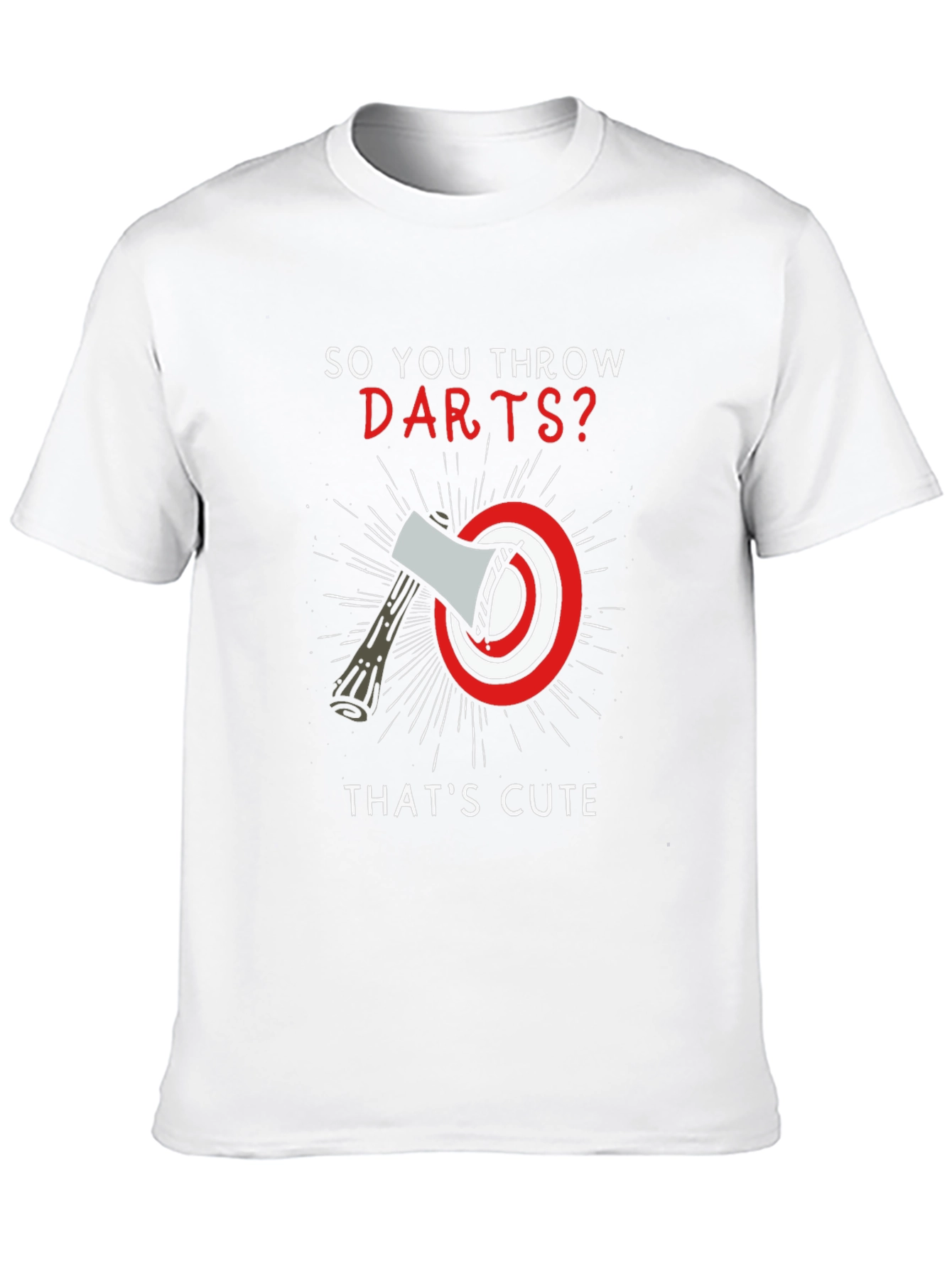 So You Throw Darts? Axe Throwing T-Shirt