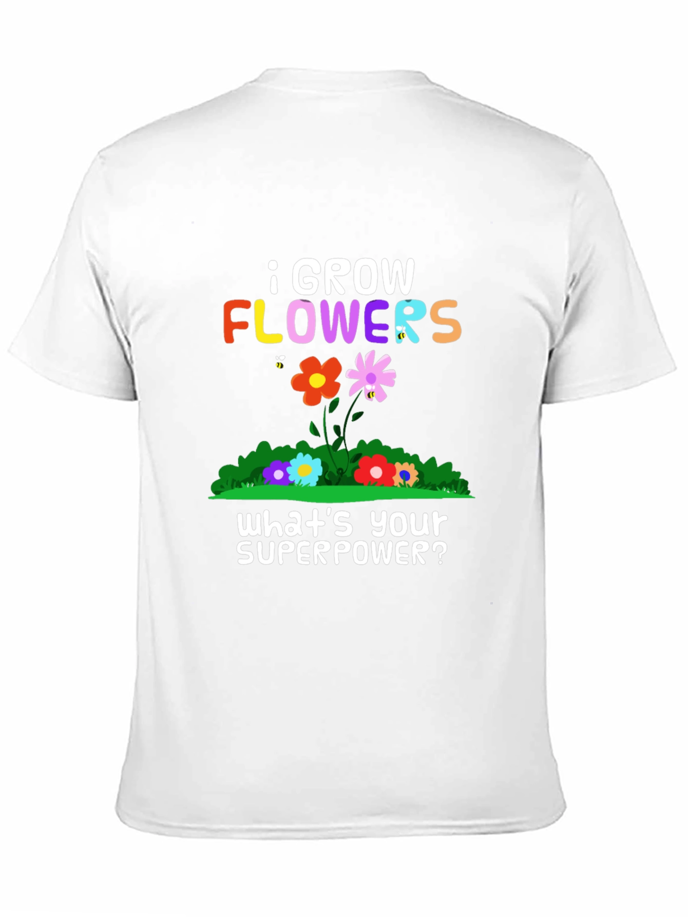 I Grow Flowers Superpower T-Shirt
