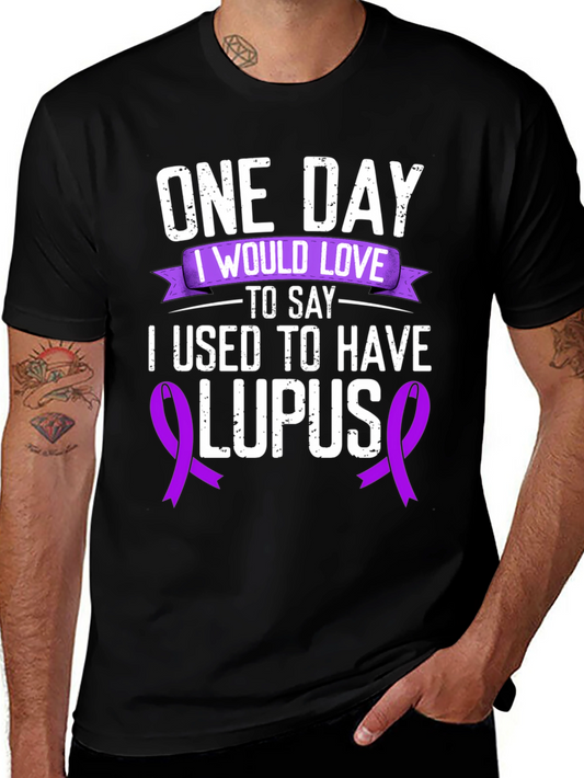 One Day I Would Love to Say I Used to Have Lupus T-Shirt
