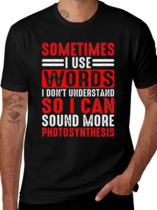 Funny Sarcastic T-Shirt: I Use Words I Dont Understand