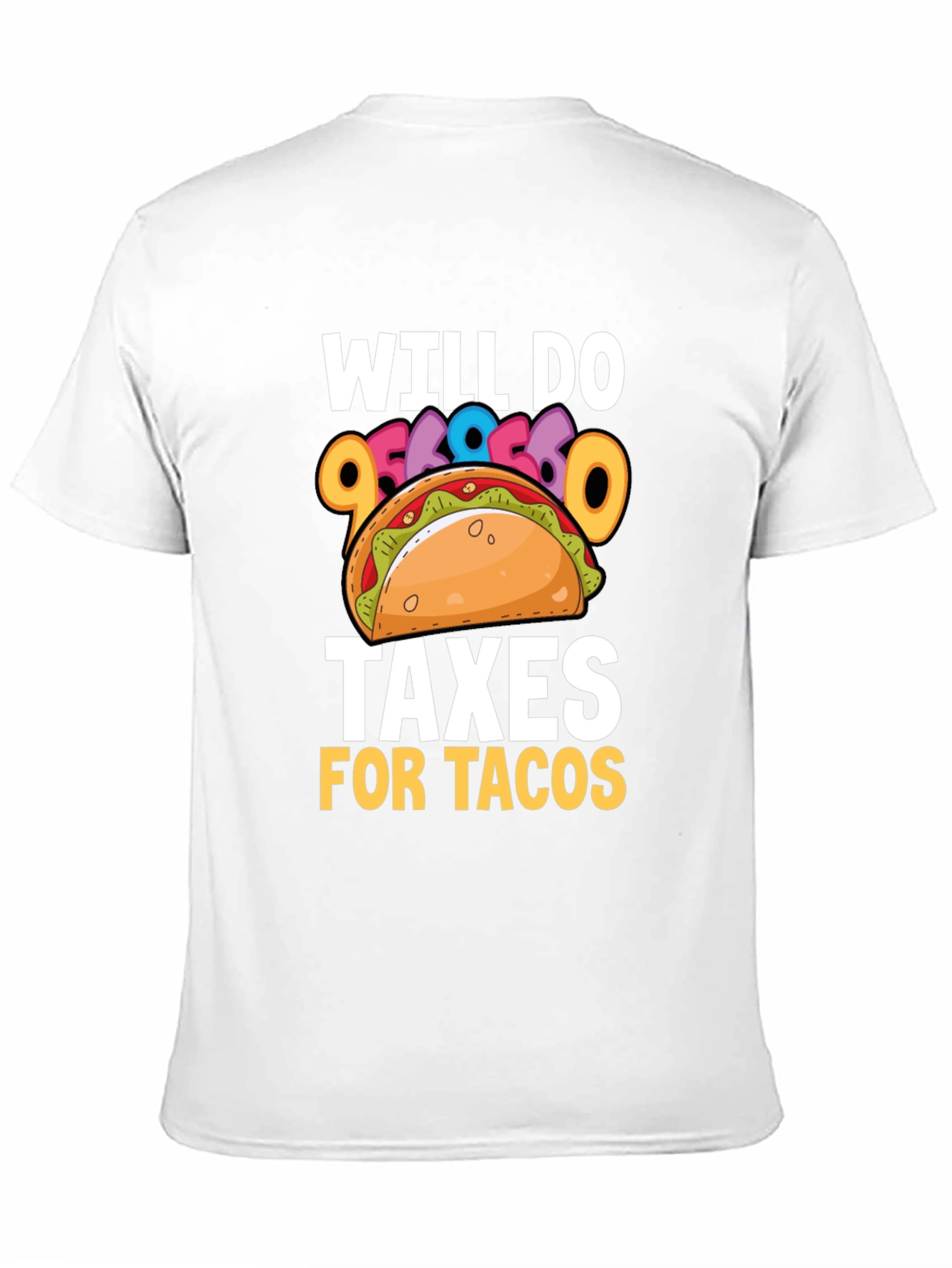 Will Do Taxes for Tacos T-Shirt