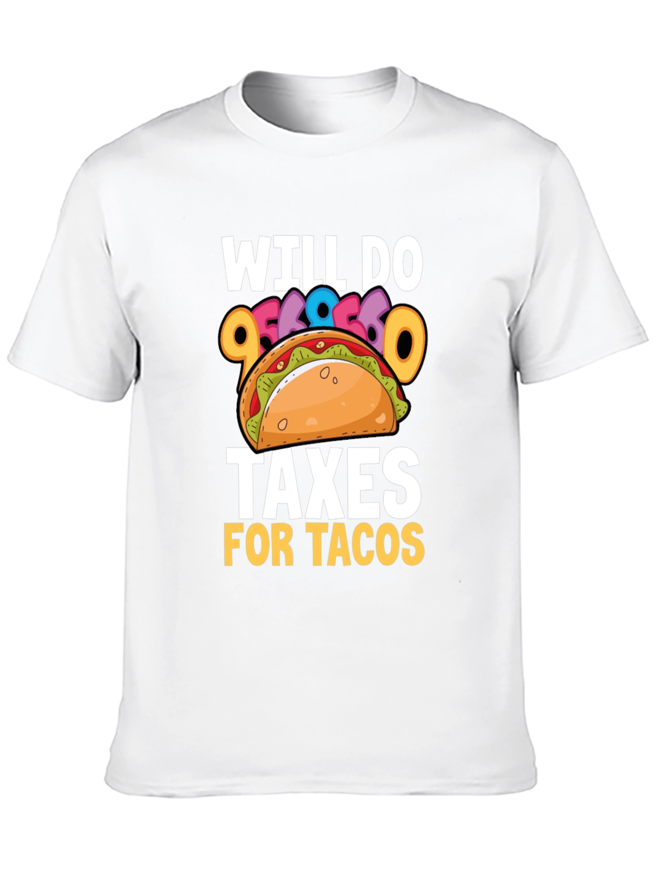 Will Do Taxes for Tacos T-Shirt
