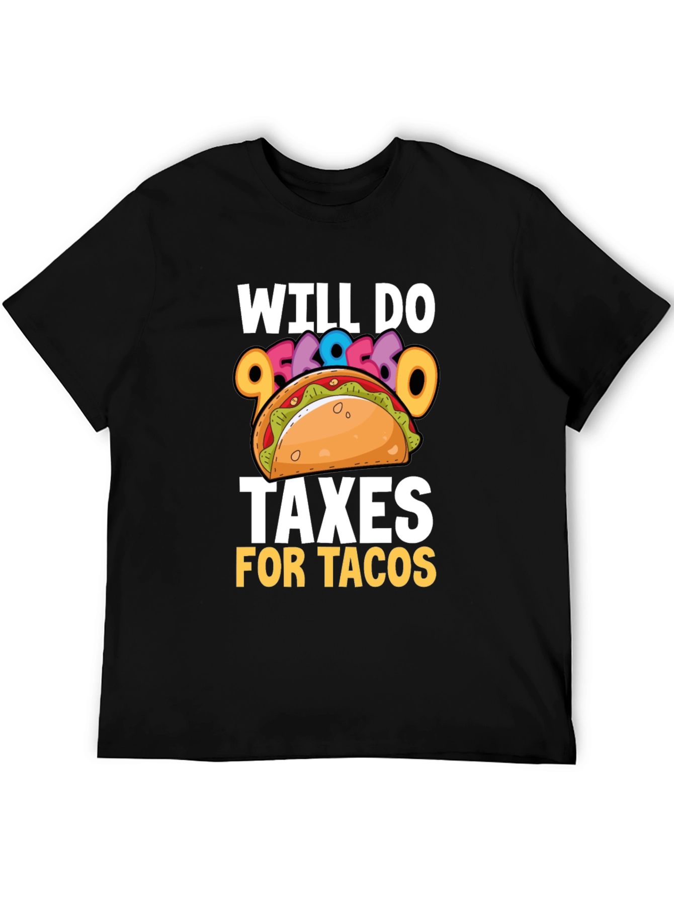 Will Do Taxes for Tacos T-Shirt