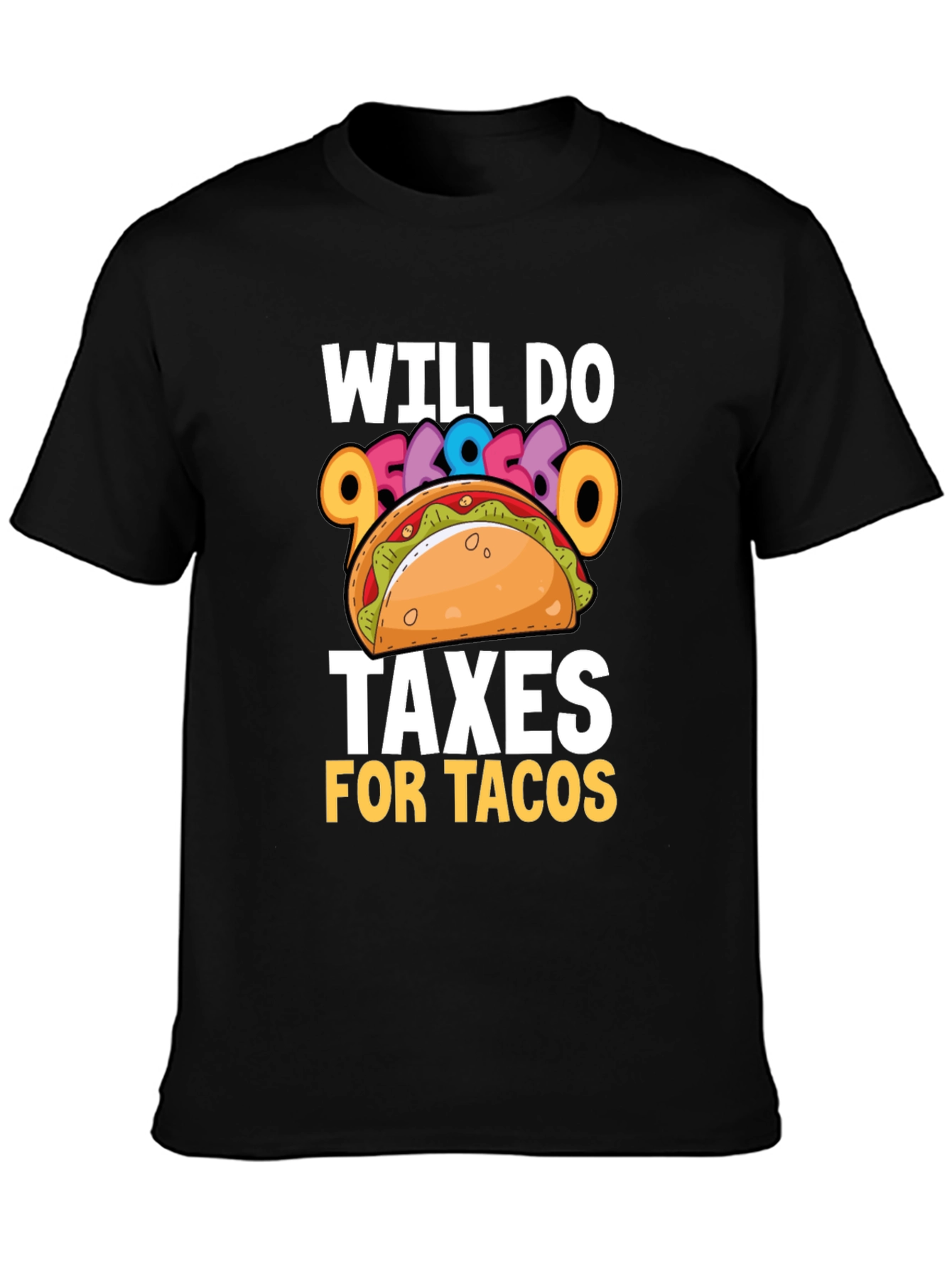 Will Do Taxes for Tacos T-Shirt