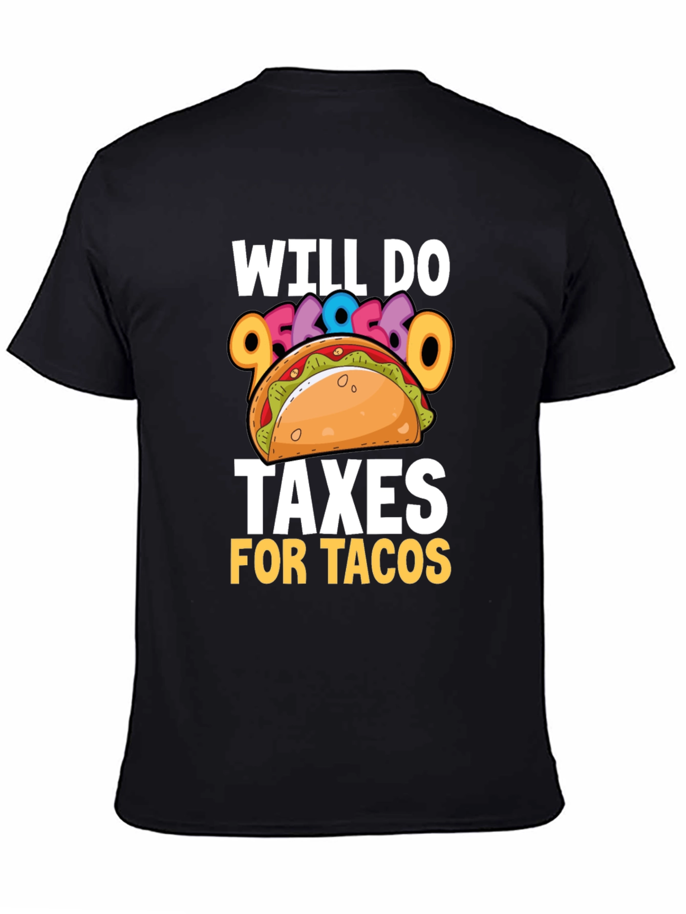 Will Do Taxes for Tacos T-Shirt
