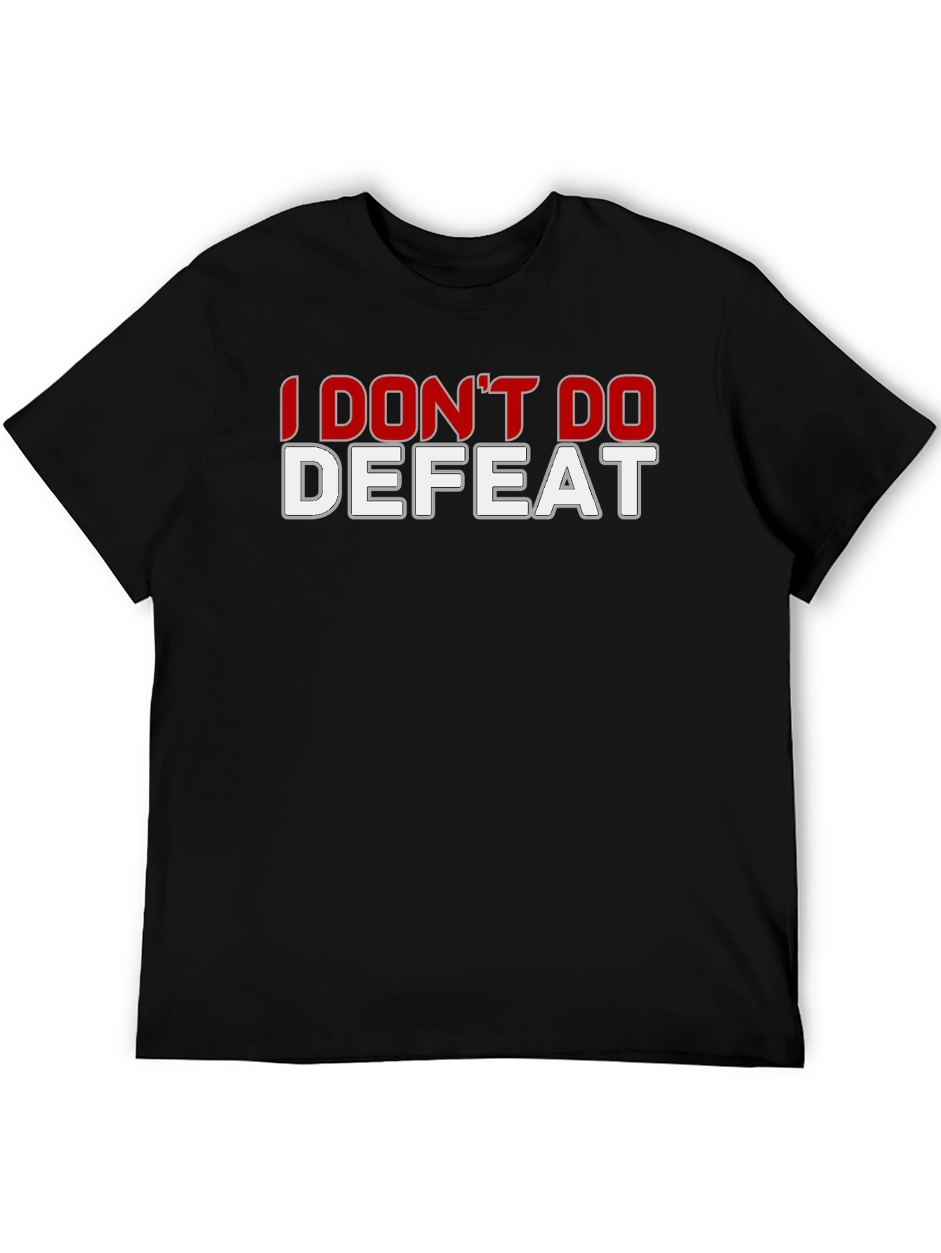I Dont Do Defeat Graphic T-Shirt