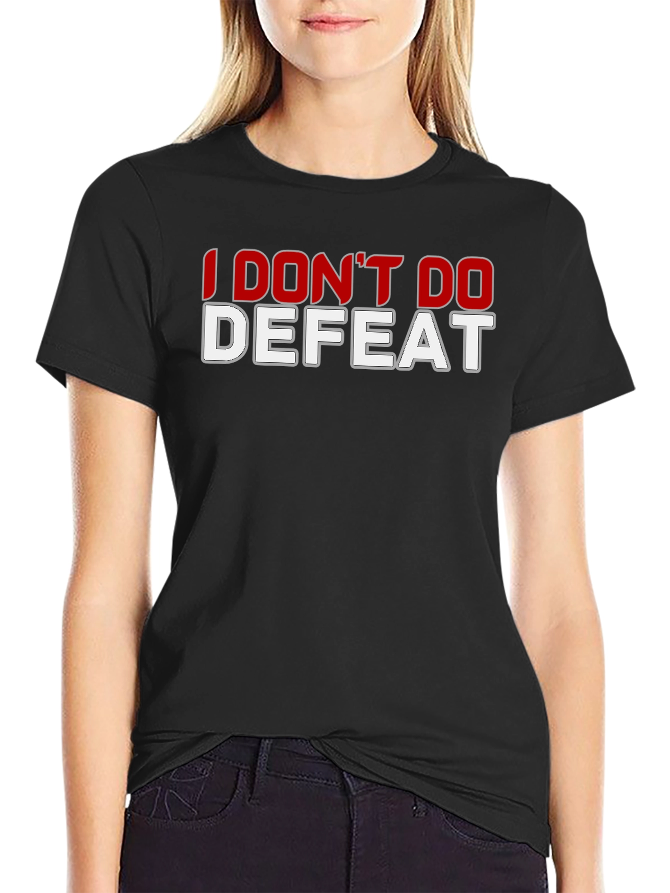 I Dont Do Defeat Graphic T-Shirt