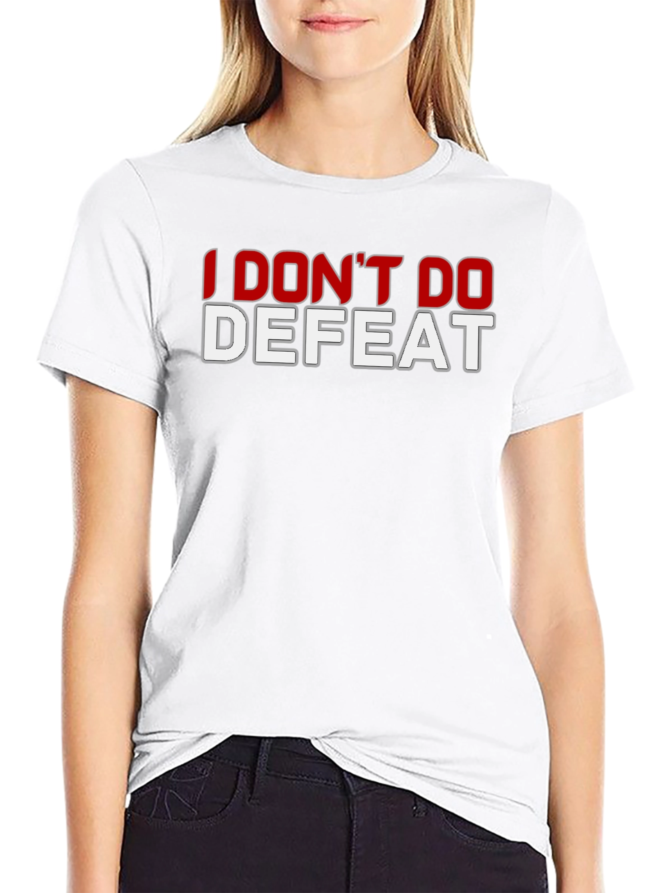 I Dont Do Defeat Graphic T-Shirt