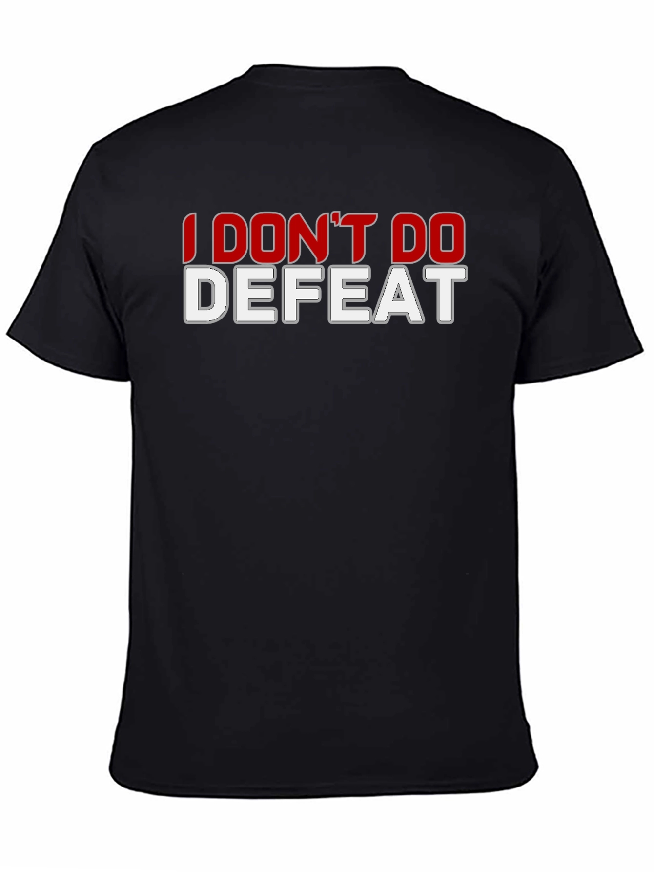 I Dont Do Defeat Graphic T-Shirt