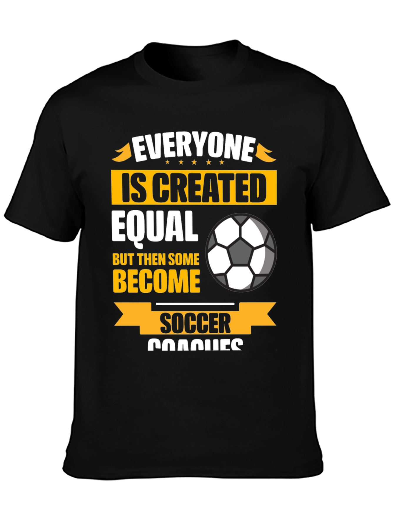Soccer Coach Graphic T-Shirt - Everyone is Created Equal