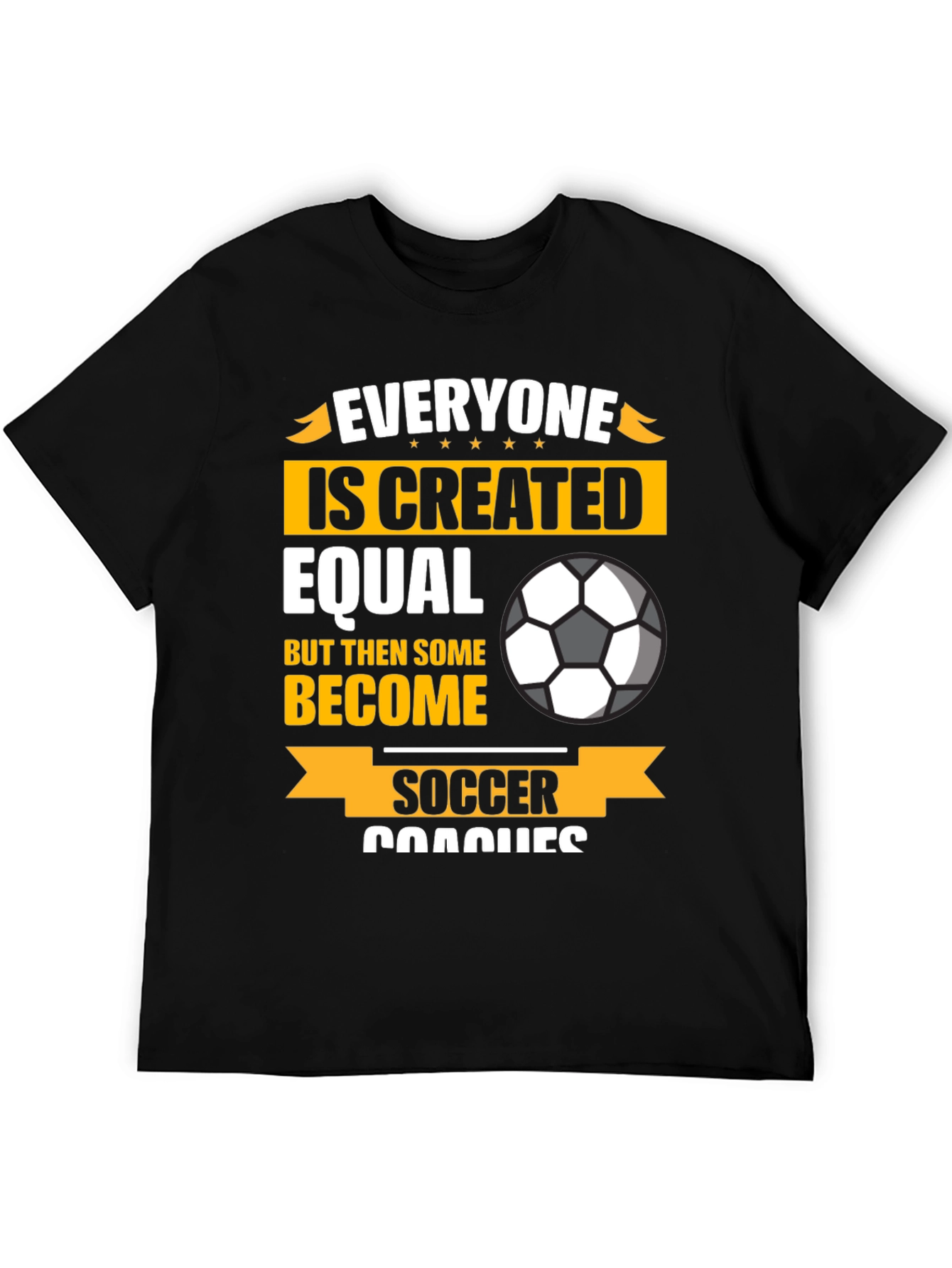 Soccer Coach Graphic T-Shirt - Everyone is Created Equal