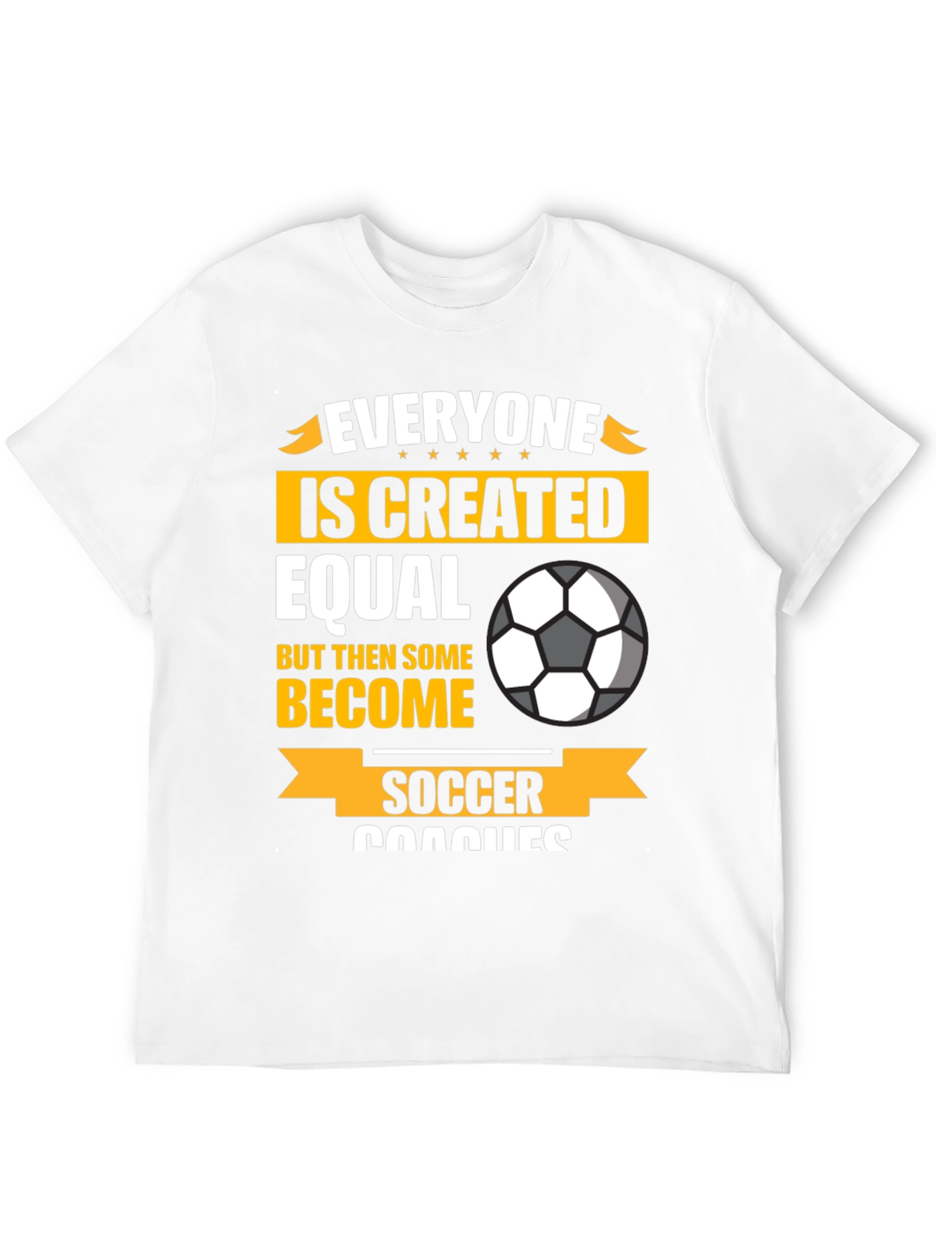 Soccer Coach Graphic T-Shirt - Everyone is Created Equal