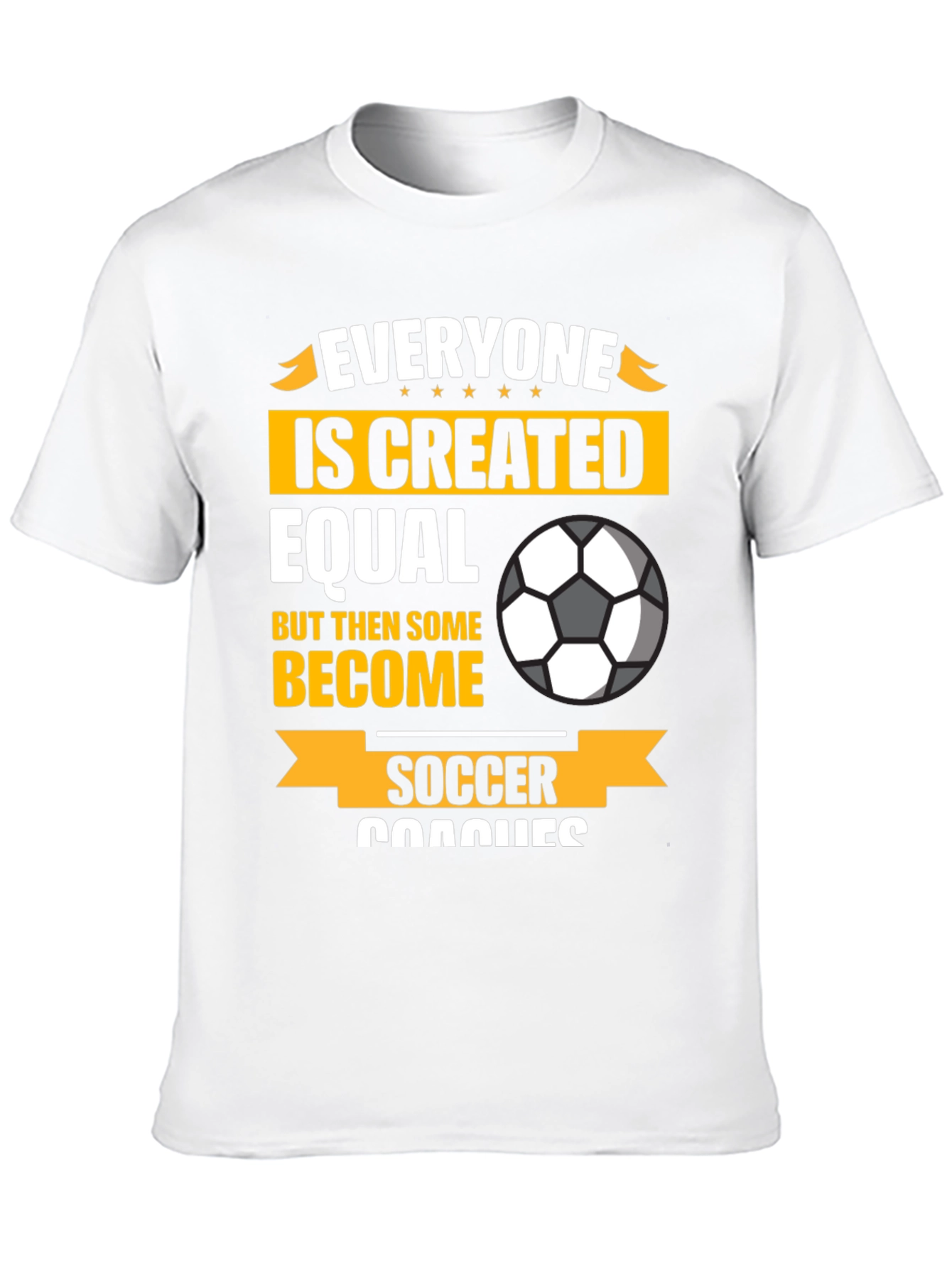 Soccer Coach Graphic T-Shirt - Everyone is Created Equal