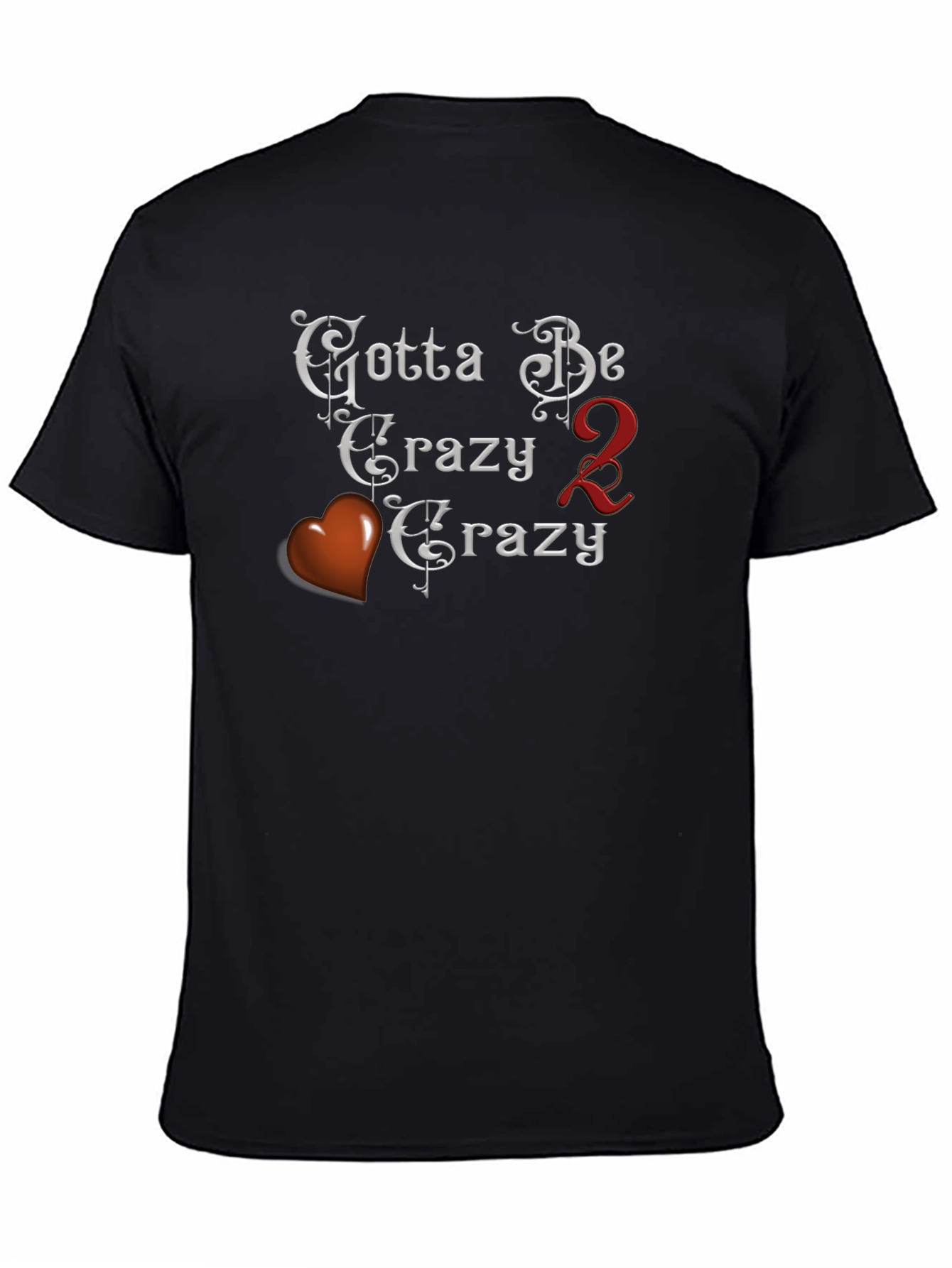 Gotta Be Crazy Tee - Black Crew Neck