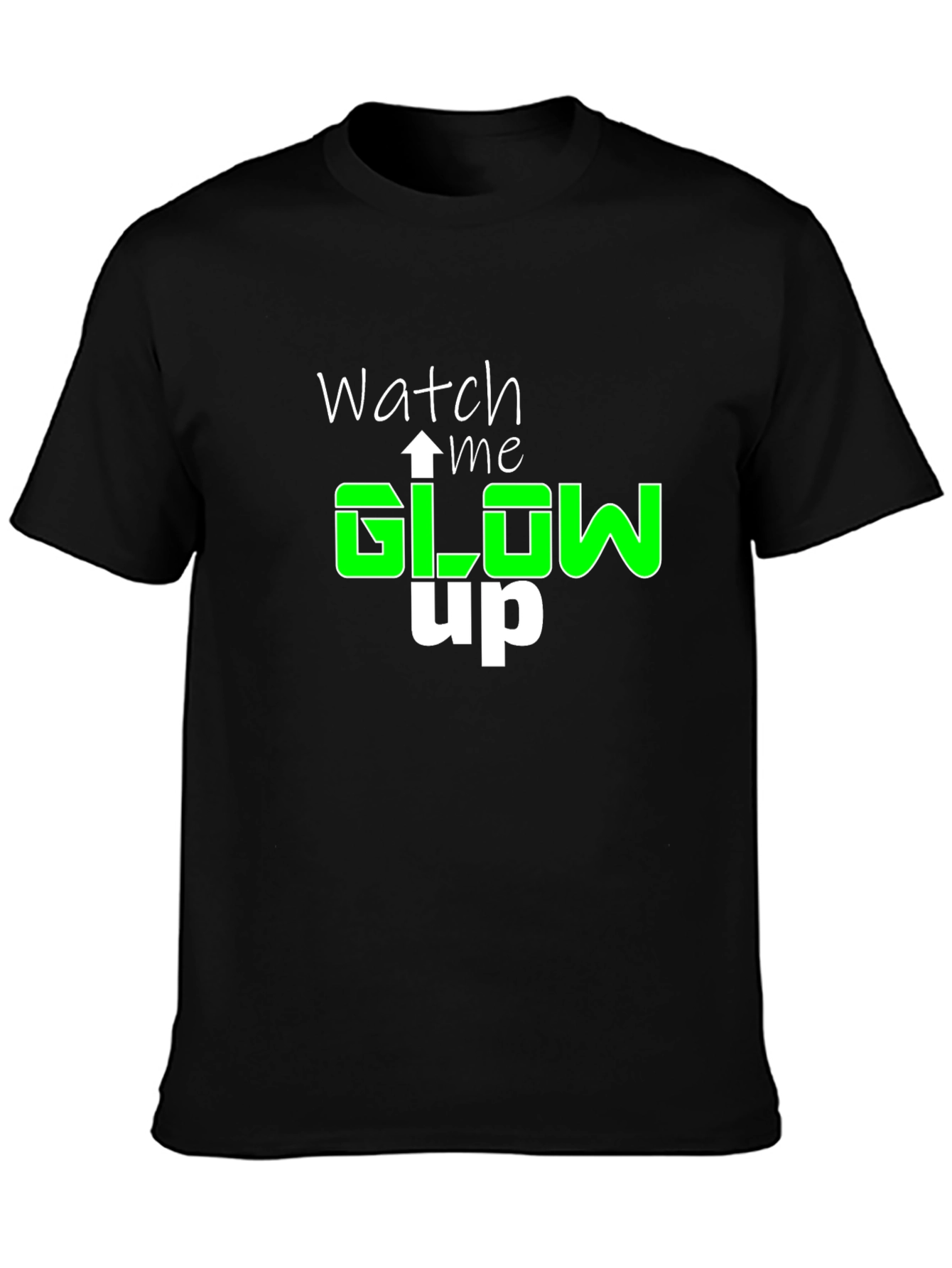 Watch Me Glow Up T-Shirt - Stylish Graphic Tee