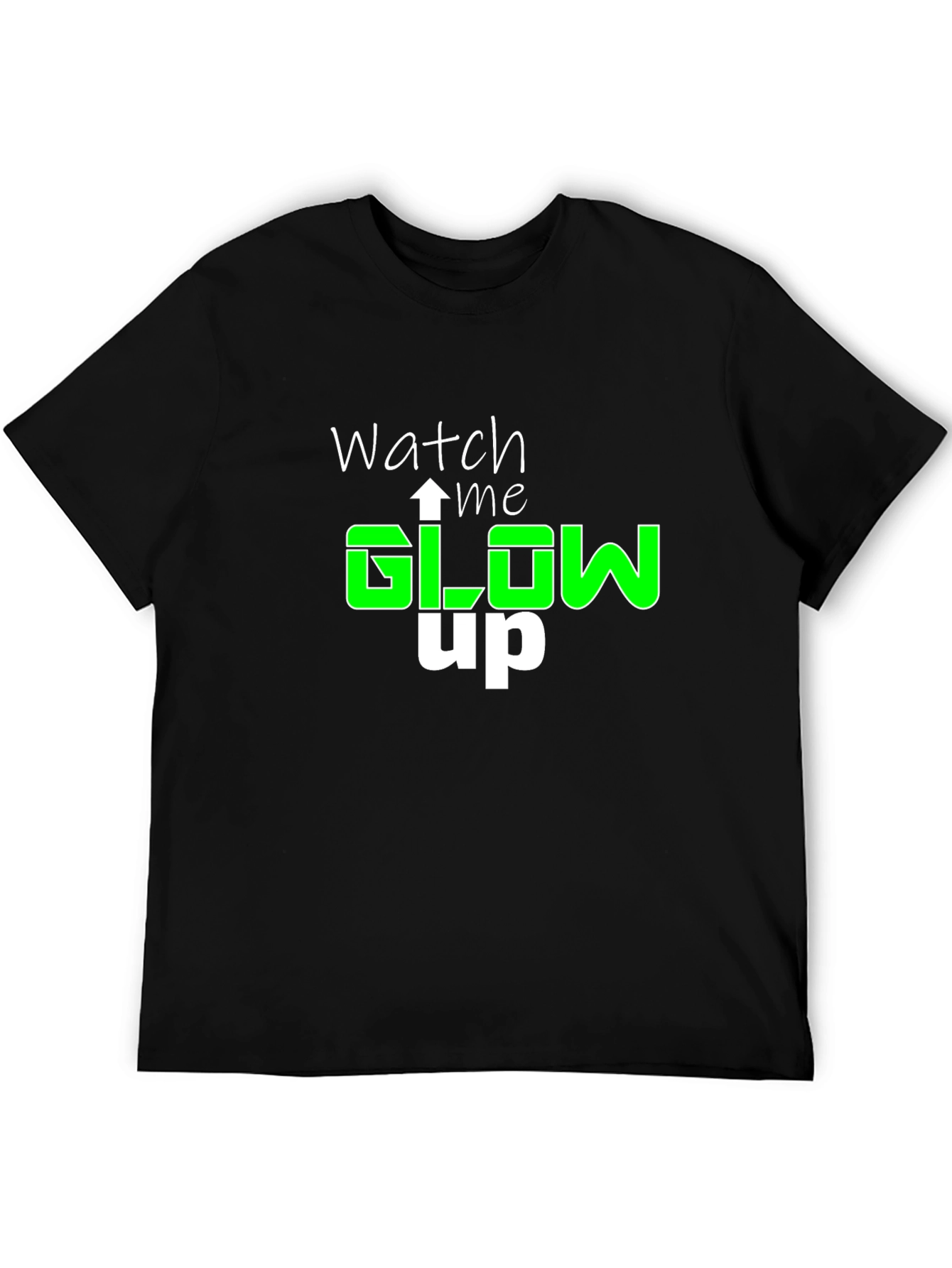 Watch Me Glow Up T-Shirt - Stylish Graphic Tee