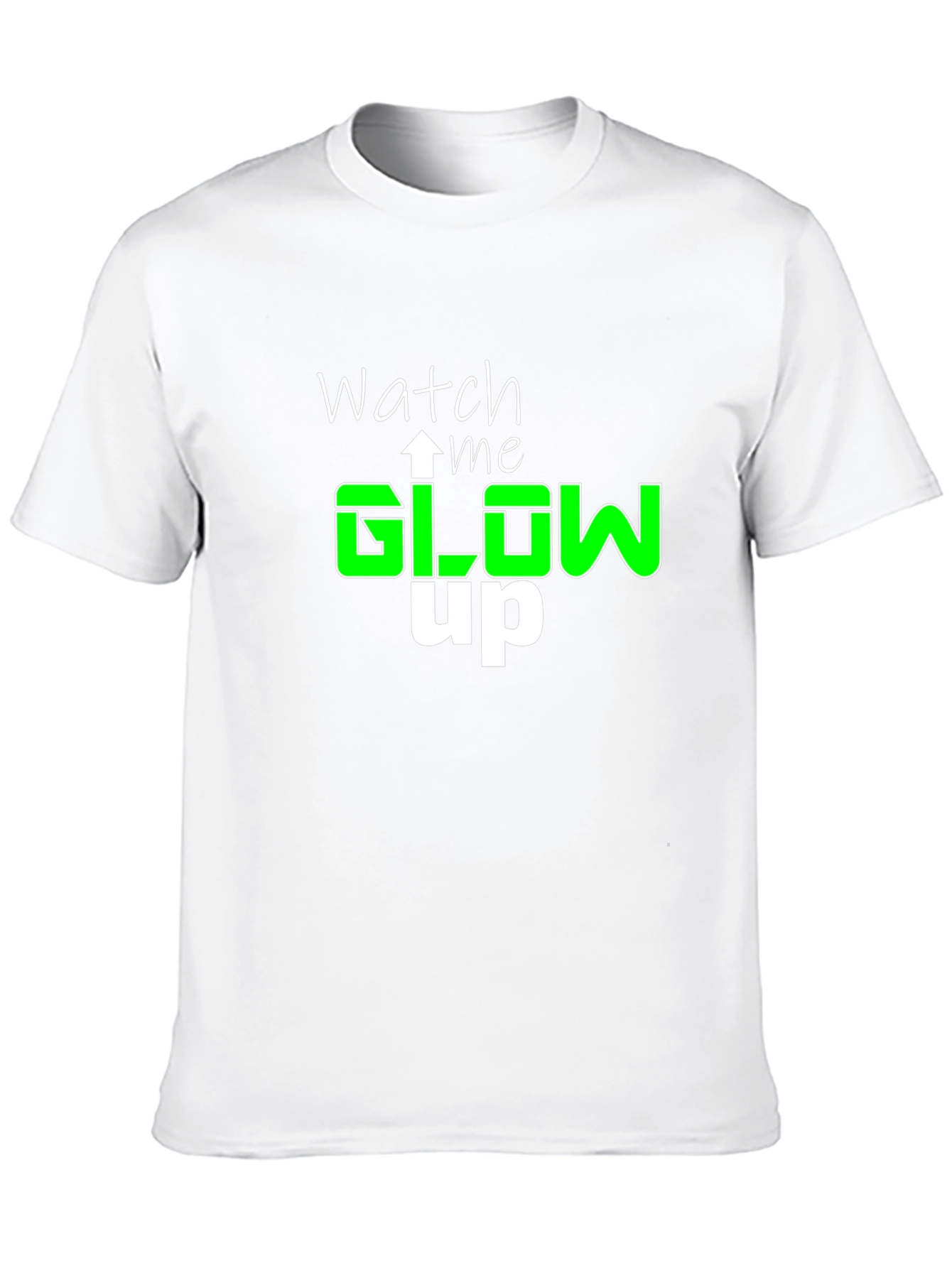Watch Me Glow Up T-Shirt - Stylish Graphic Tee