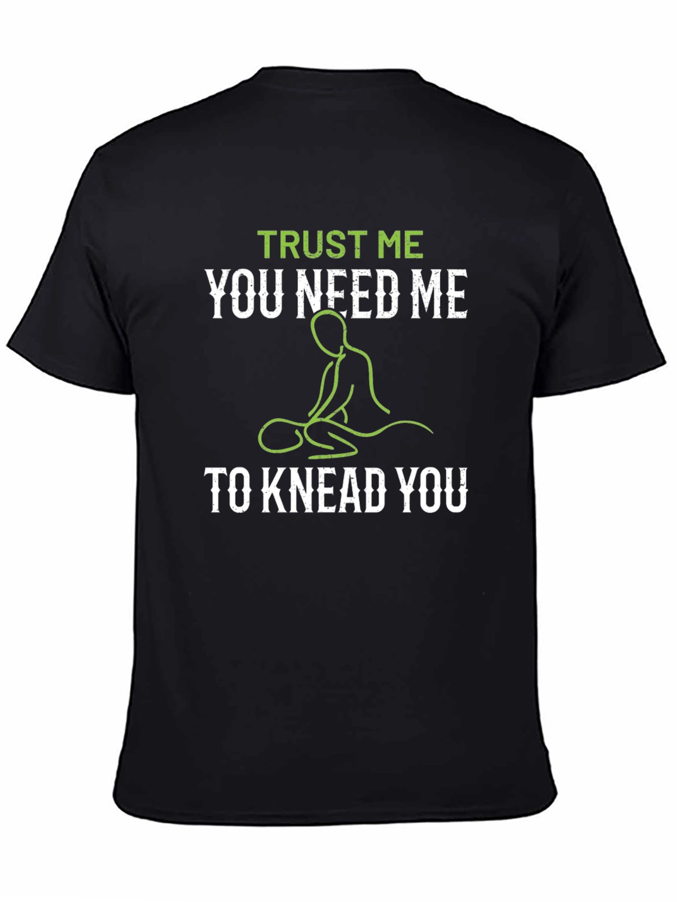 Trust Me You Need Me Massage Therapist T-Shirt