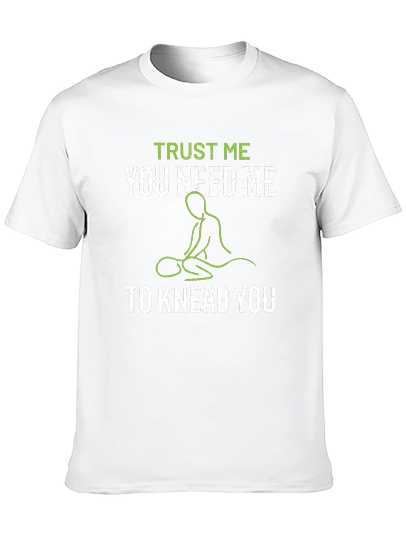 Trust Me You Need Me Massage Therapist T-Shirt