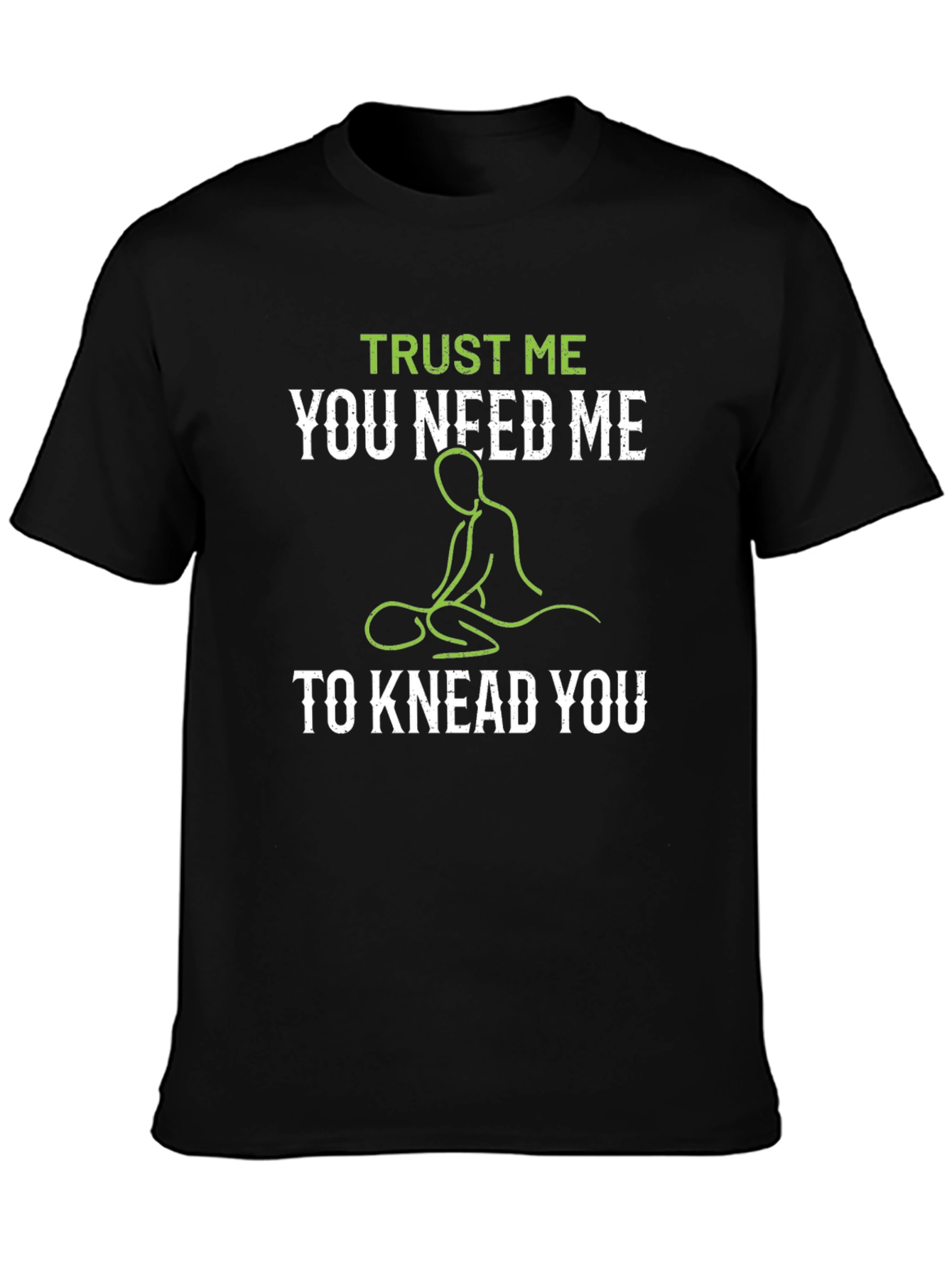 Trust Me You Need Me Massage Therapist T-Shirt