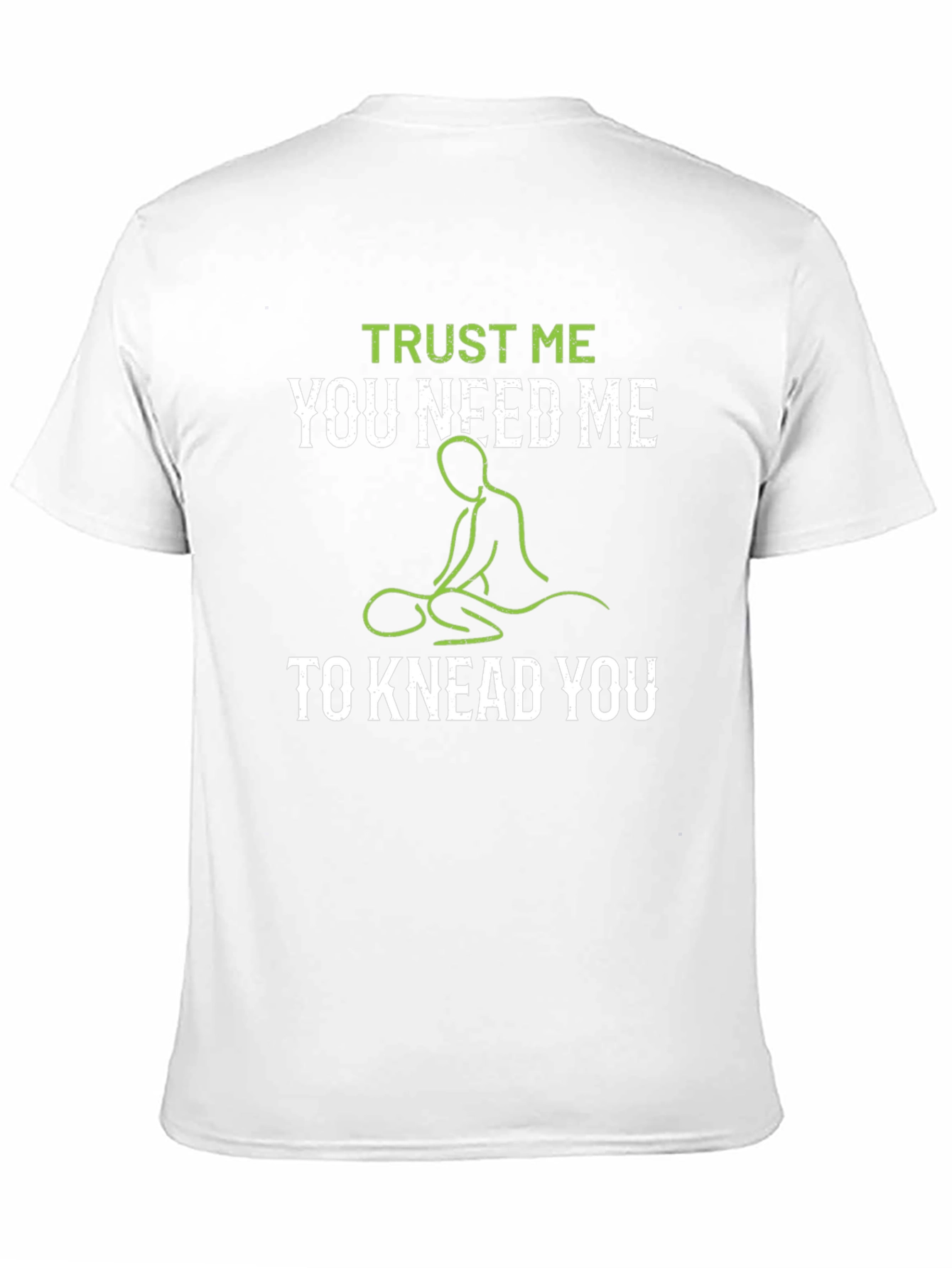 Trust Me You Need Me Massage Therapist T-Shirt