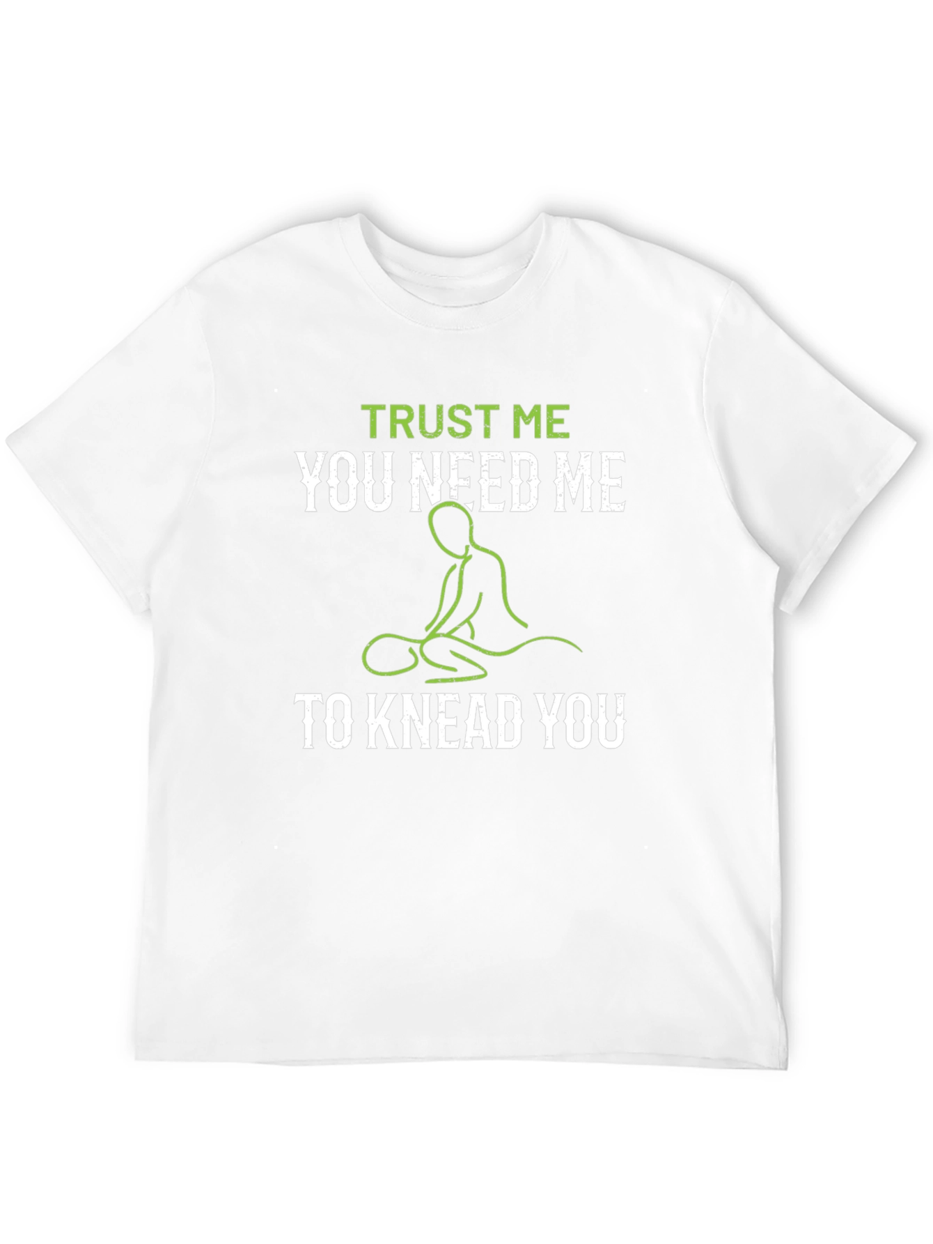 Trust Me You Need Me Massage Therapist T-Shirt