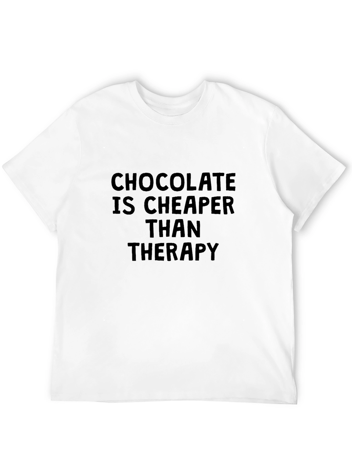 Chocolate is Cheaper Than Therapy T-Shirt