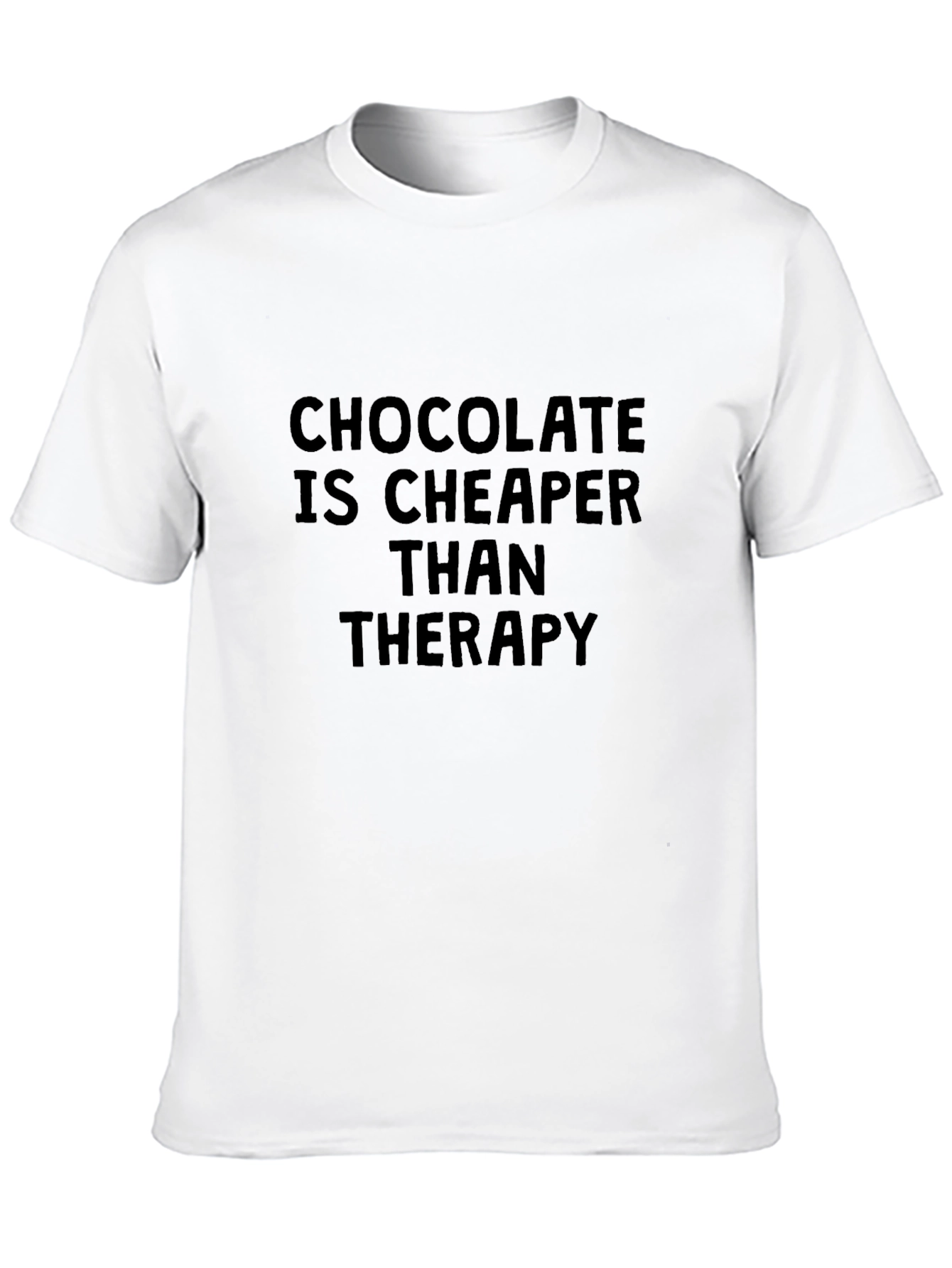 Chocolate is Cheaper Than Therapy T-Shirt