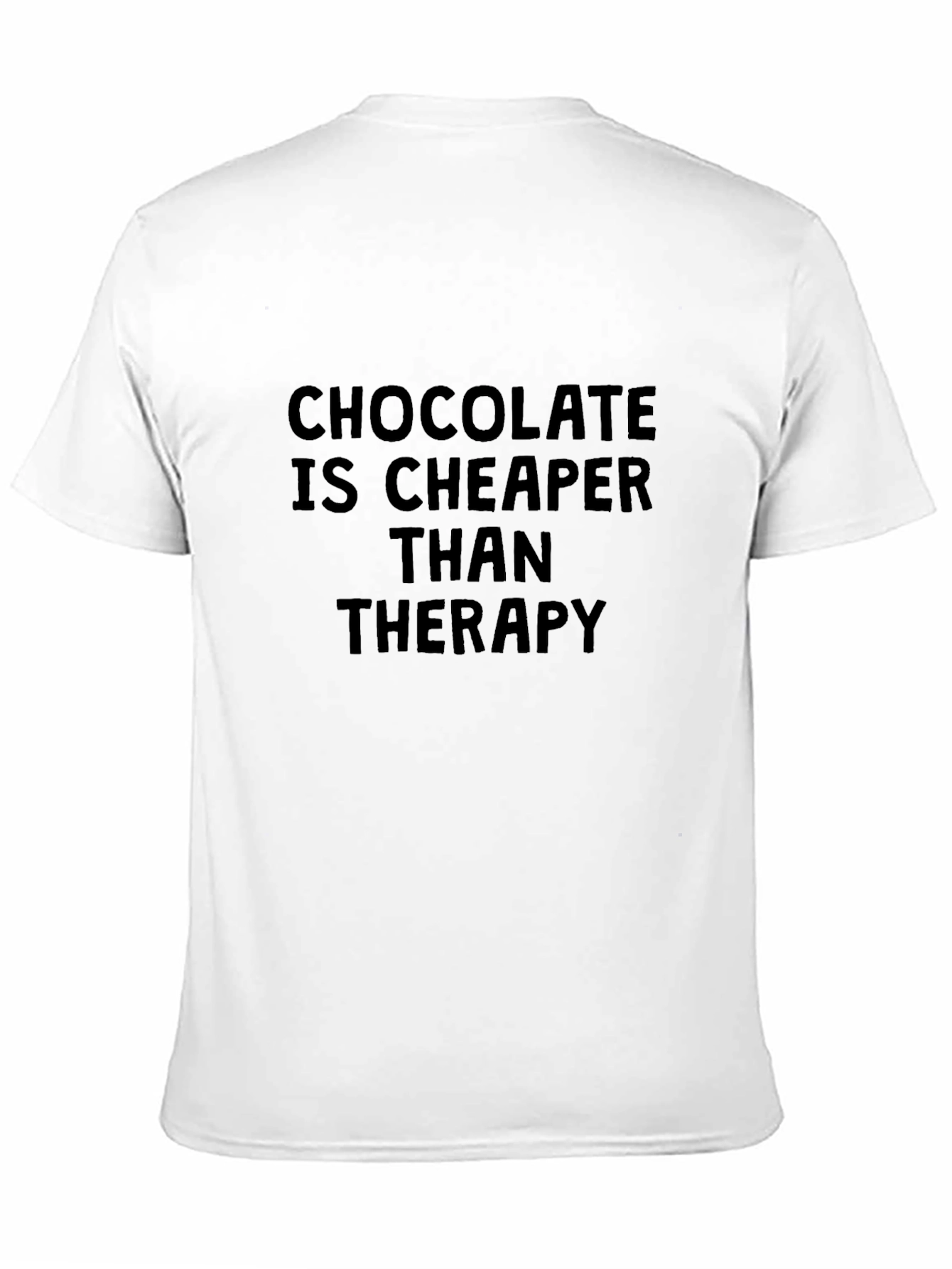 Chocolate is Cheaper Than Therapy T-Shirt