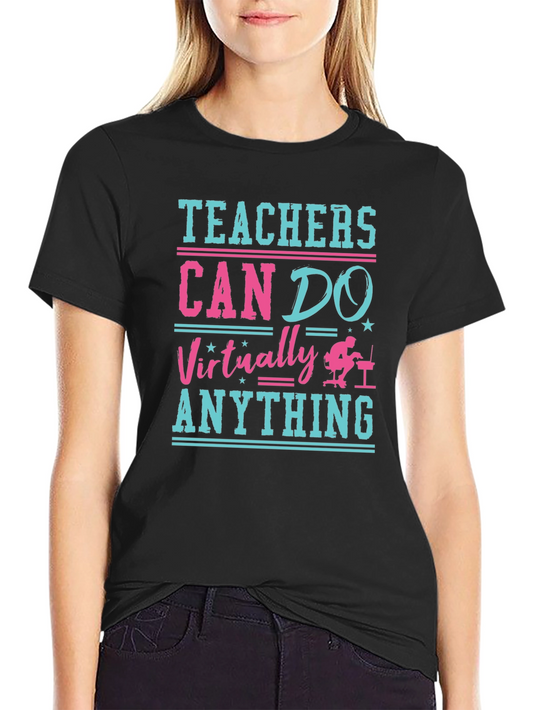 Teachers Can Do Virtually Anything T-Shirt