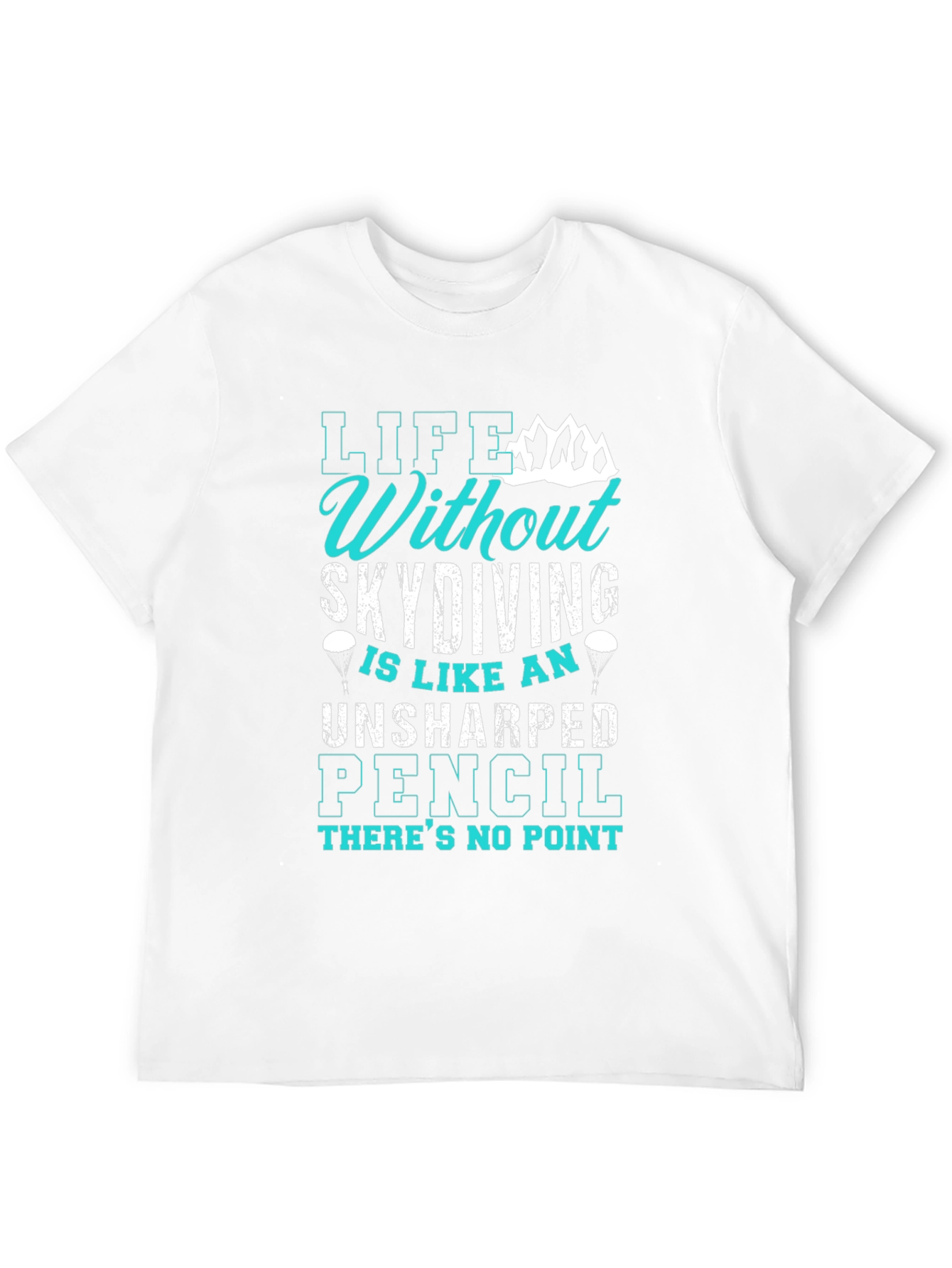 Skydiving T-Shirt: Life Without Skydiving