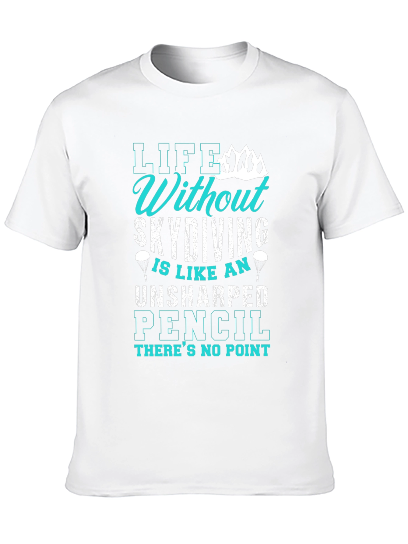 Skydiving T-Shirt: Life Without Skydiving