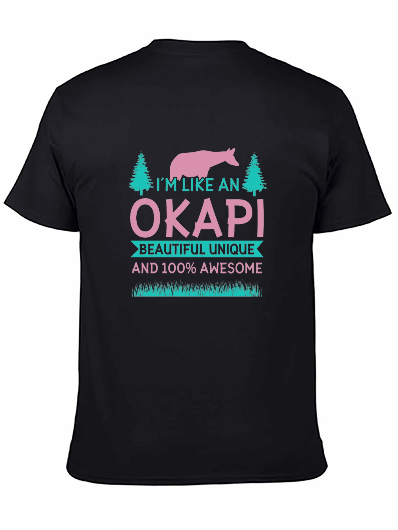 Im Like an Okapi T-Shirt - Unique & Awesome