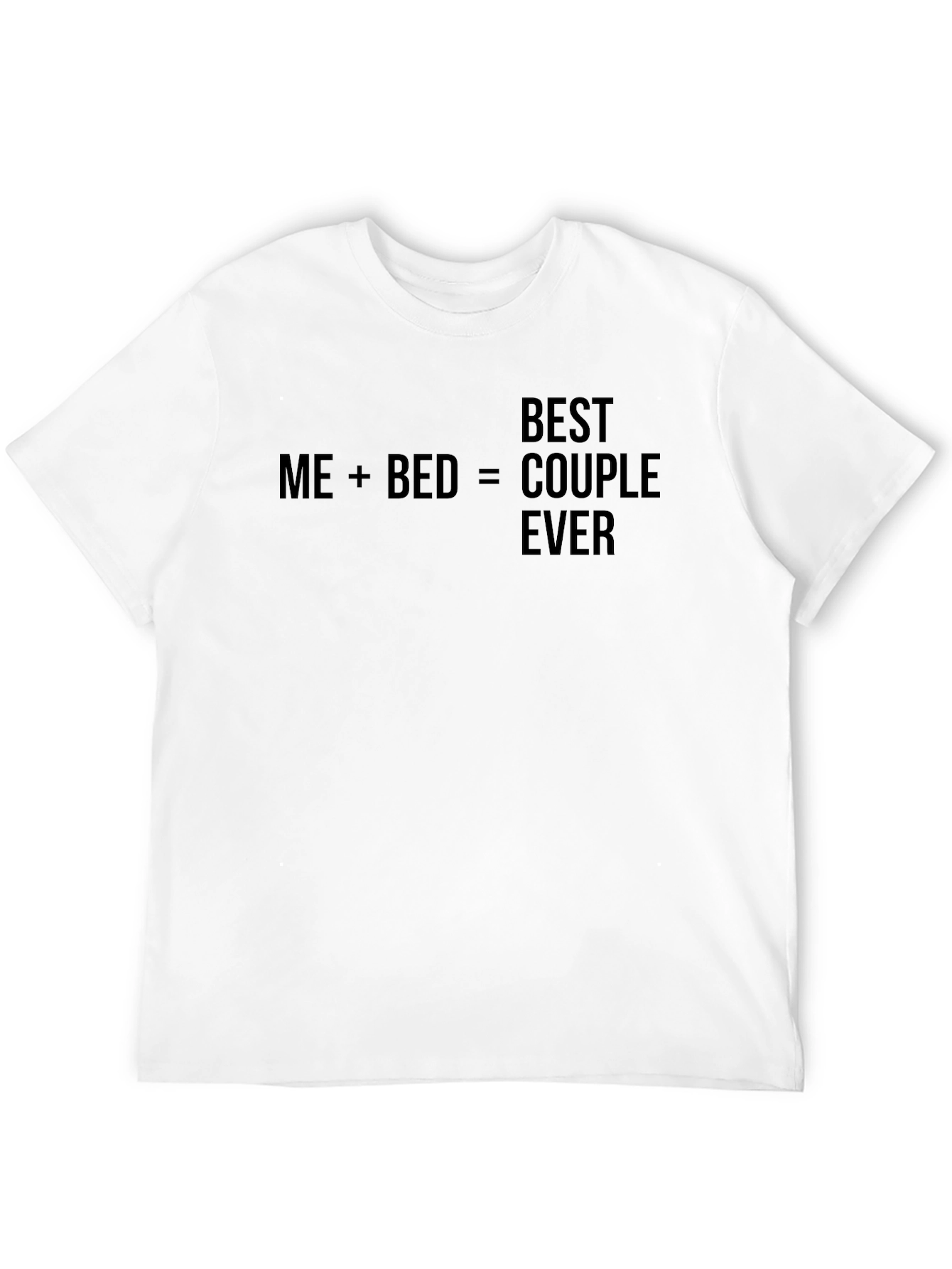 Funny Me+Bed=Best Couple Ever Graphic T-Shirt