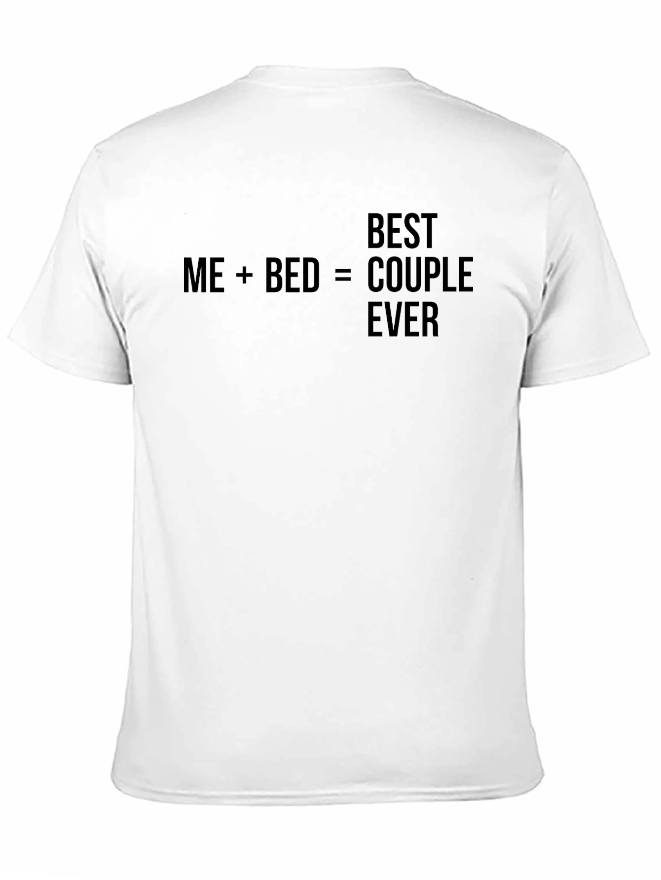 Funny Me+Bed=Best Couple Ever Graphic T-Shirt