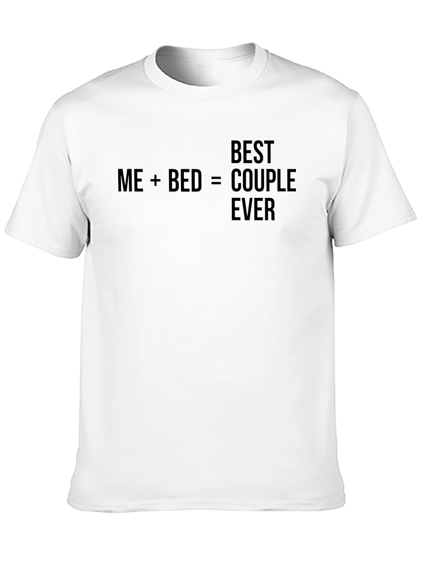 Funny Me+Bed=Best Couple Ever Graphic T-Shirt