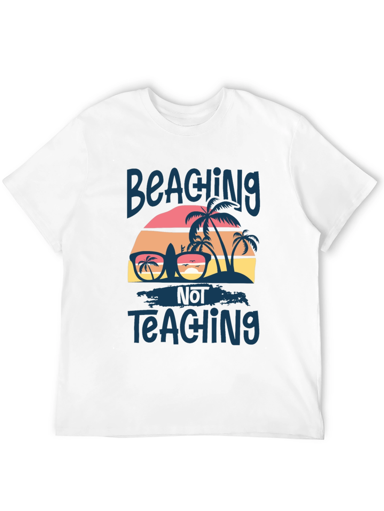 Beachin Not Teaching Graphic T-Shirt