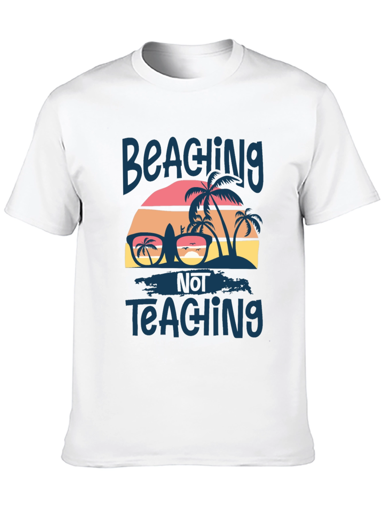 Beachin Not Teaching Graphic T-Shirt