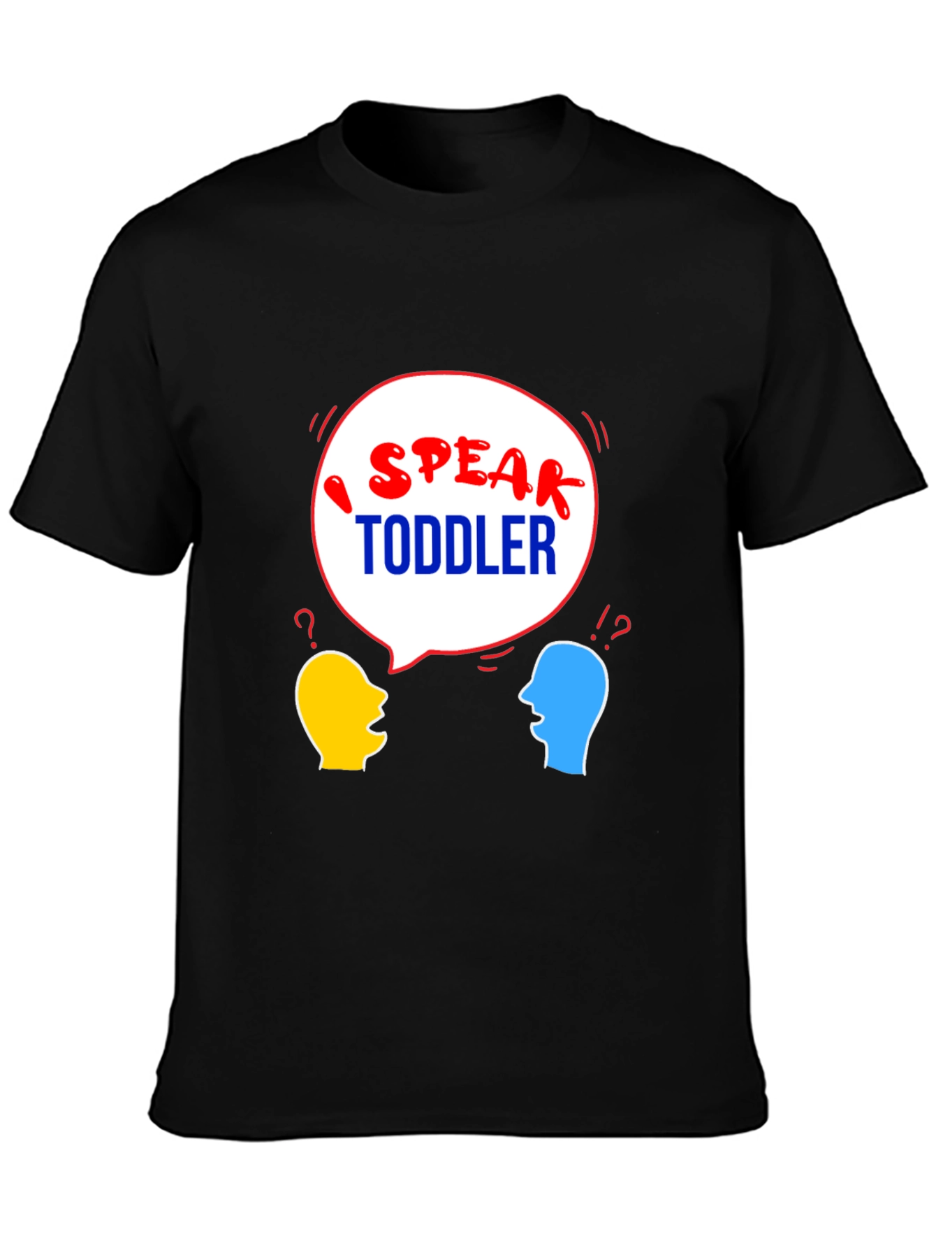 I Speak Toddler T-Shirt - Funny Parent Tee