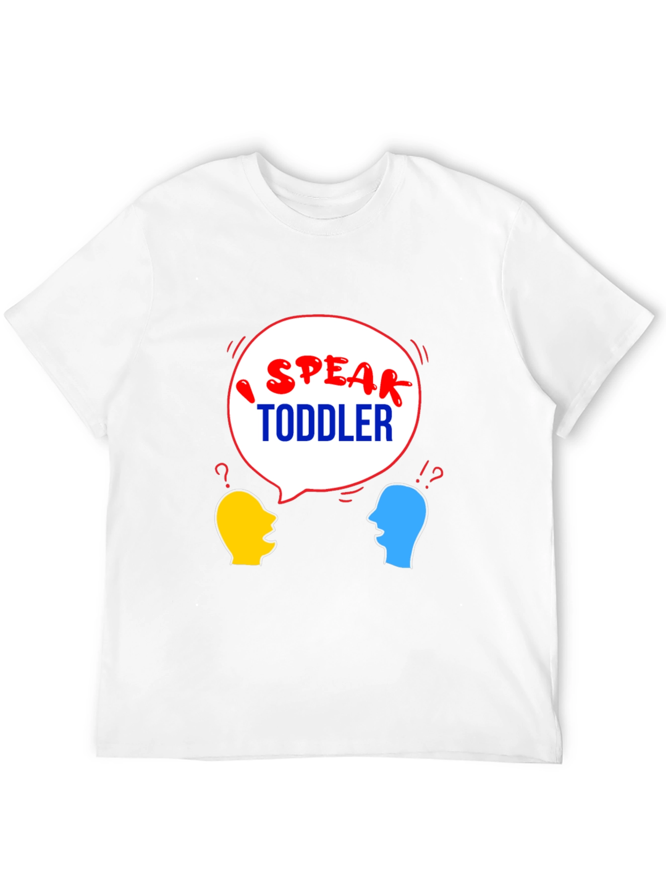 I Speak Toddler T-Shirt - Funny Parent Tee
