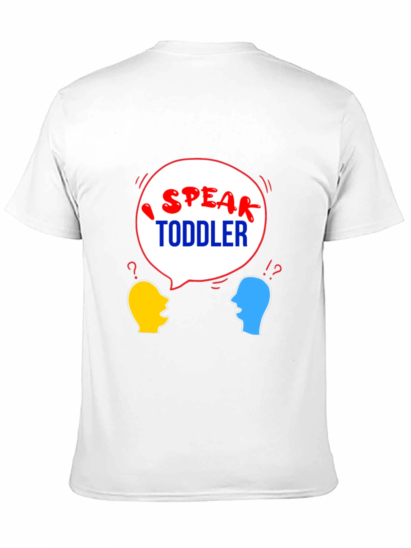 I Speak Toddler T-Shirt - Funny Parent Tee