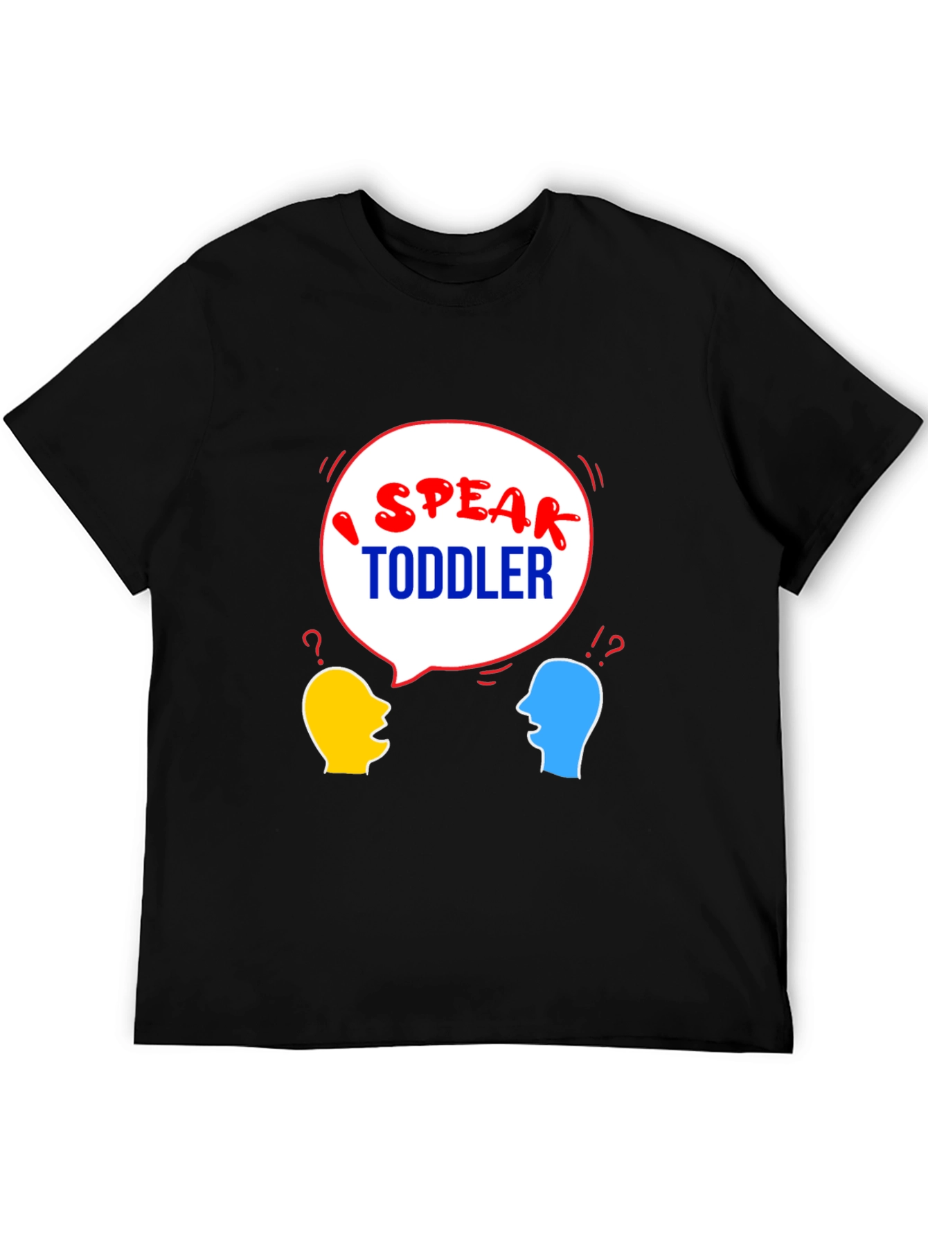 I Speak Toddler T-Shirt - Funny Parent Tee