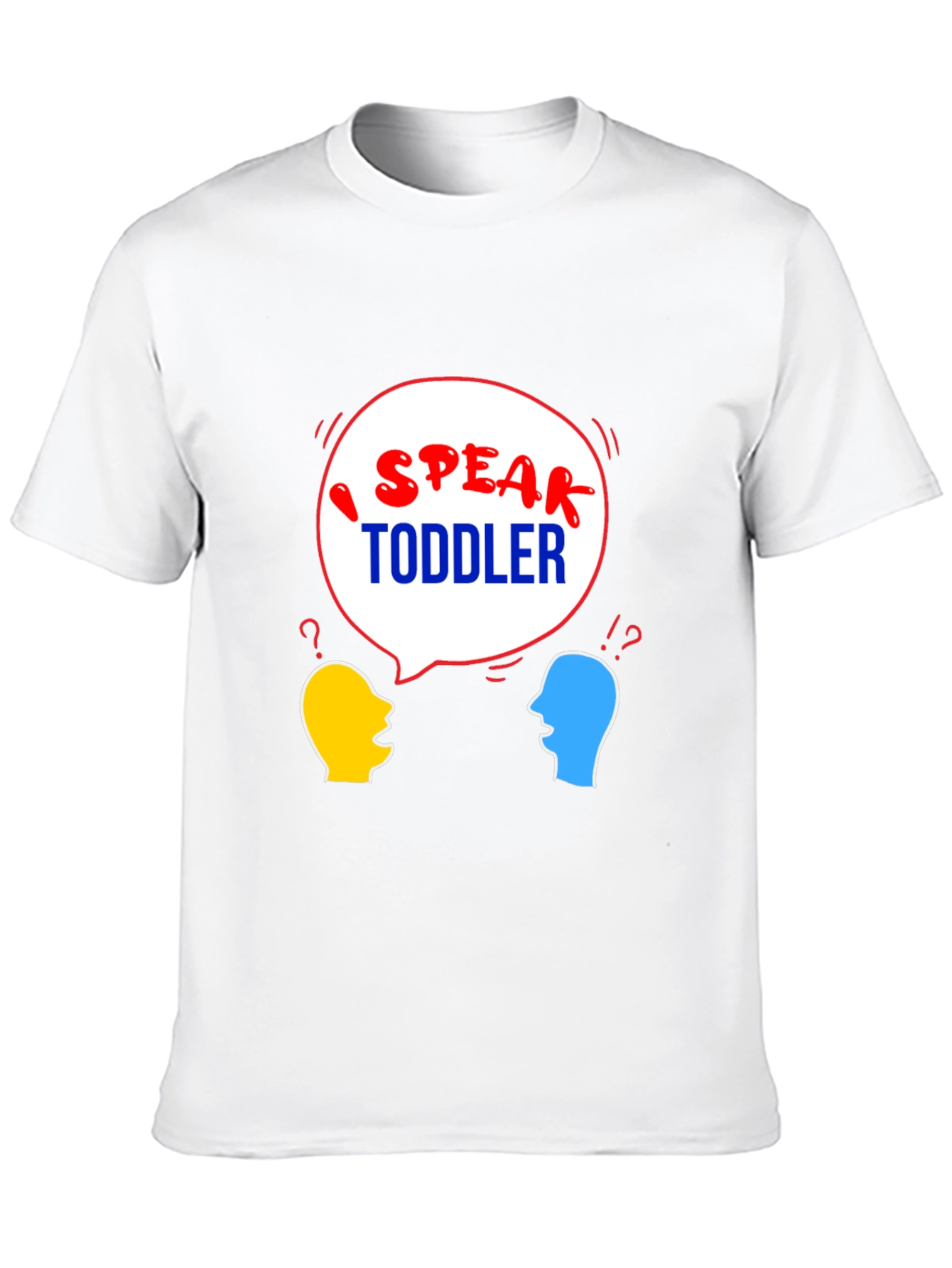I Speak Toddler T-Shirt - Funny Parent Tee