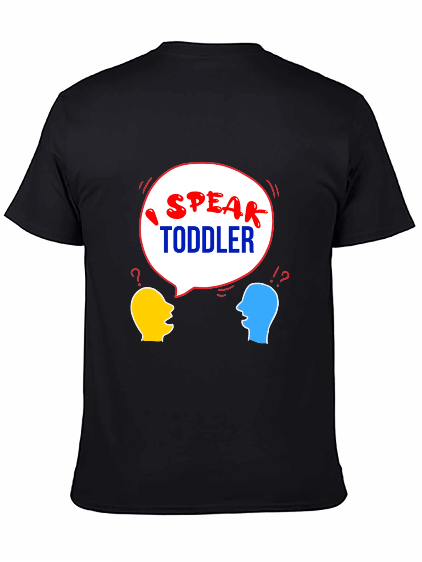I Speak Toddler T-Shirt - Funny Parent Tee