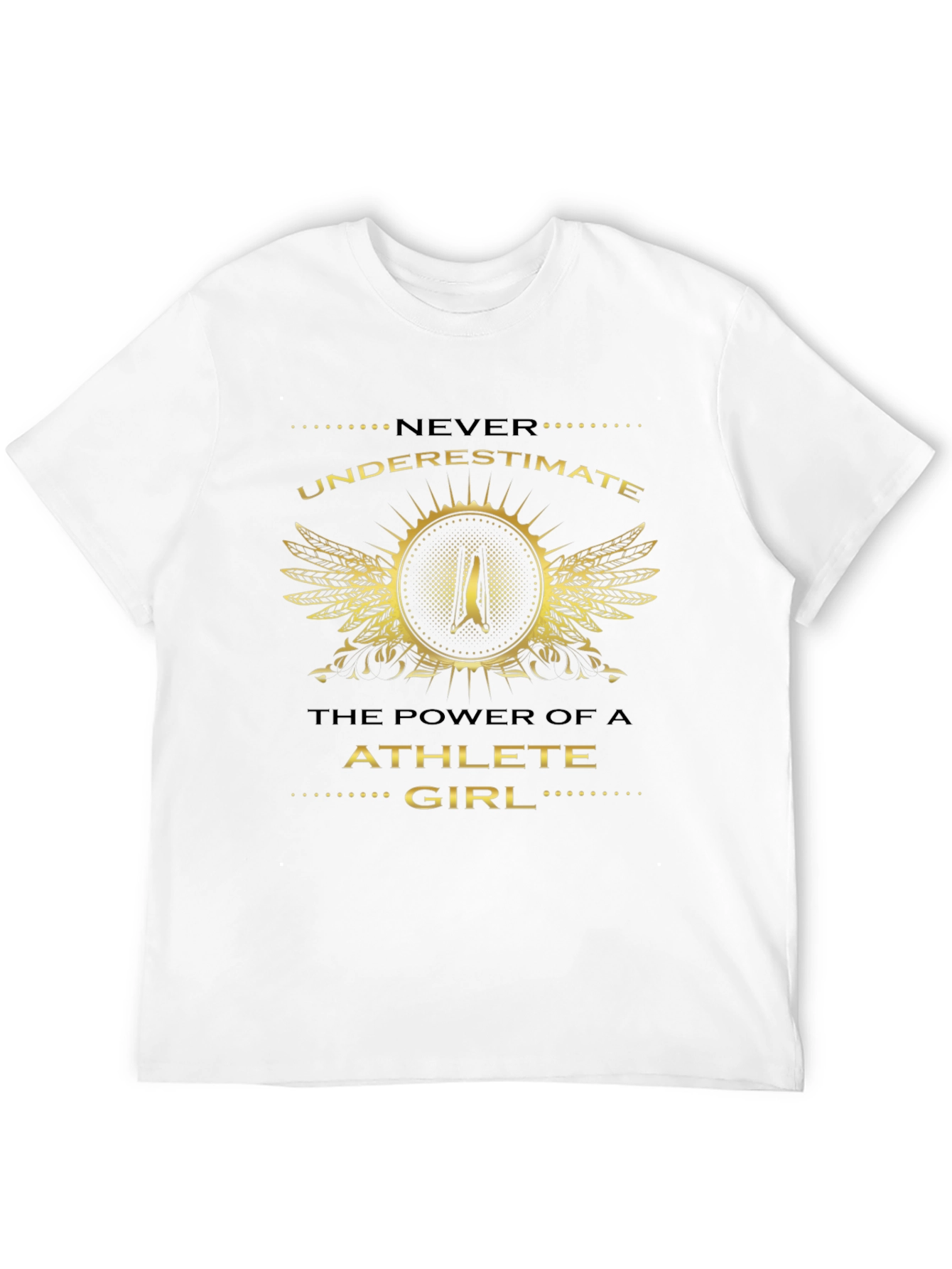 Athlete Girl T-Shirt: Never Underestimate The Power