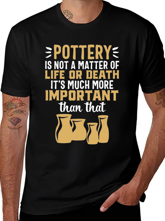 Pottery is More Important Than Life Funny T-Shirt