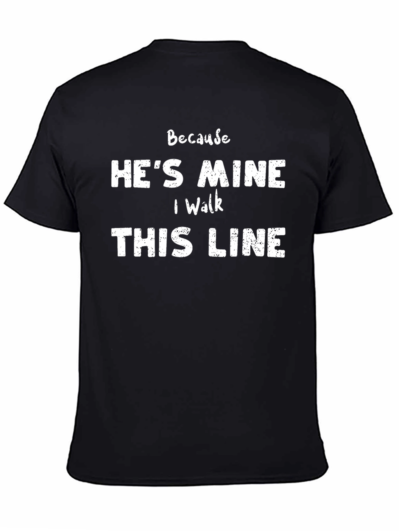 Hes Mine I Walk This Line Graphic Tee